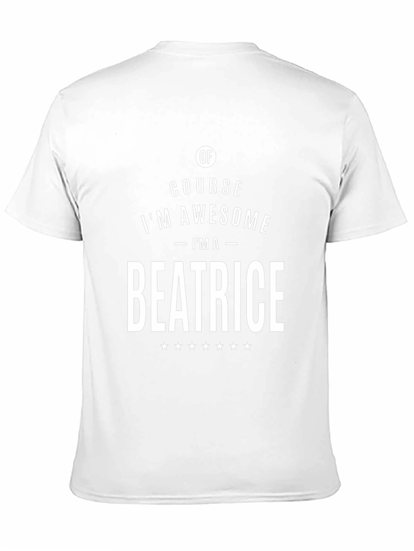 Of Course Im Awesome - Im A Beatrice T-Shirt