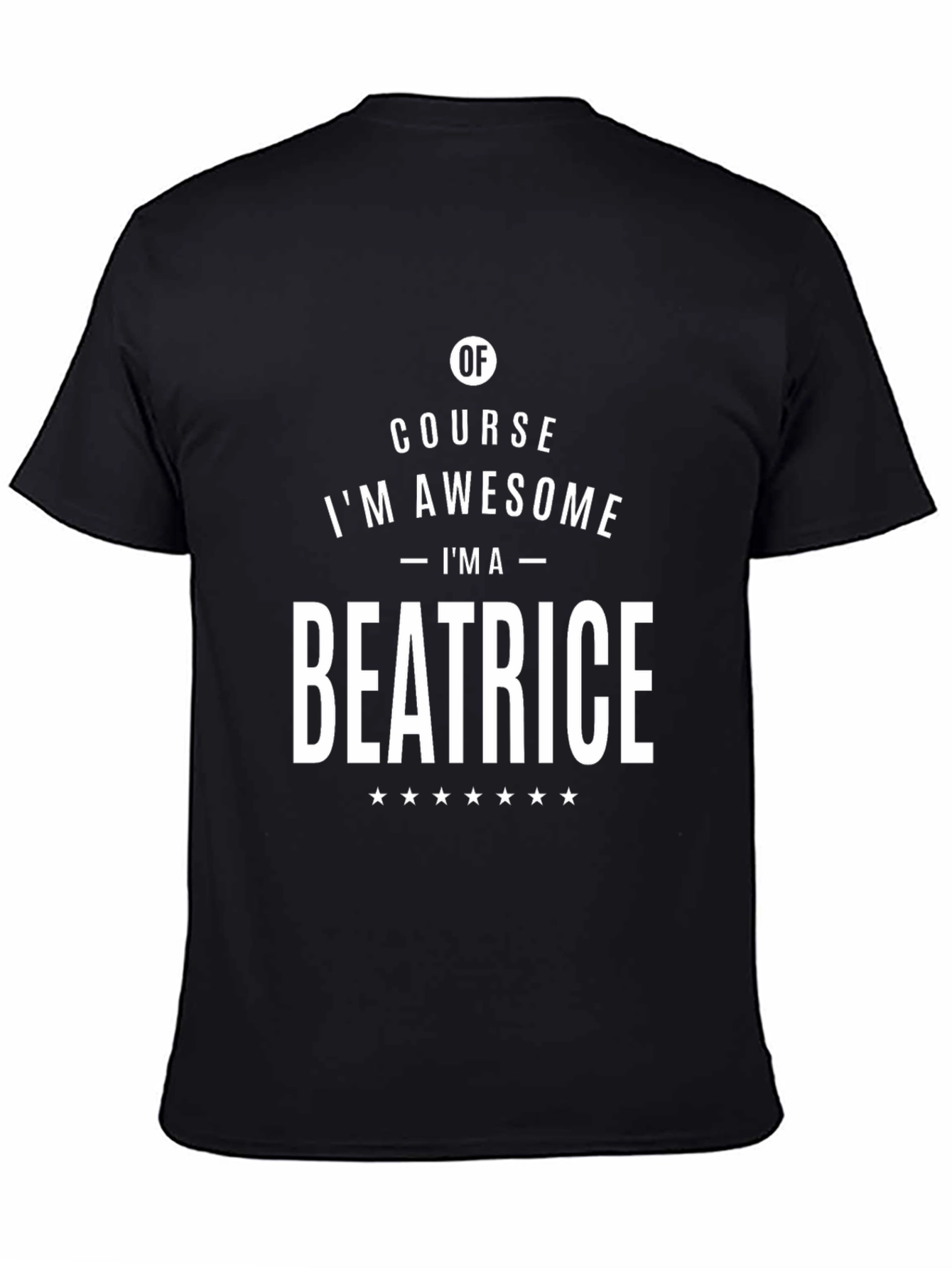 Of Course Im Awesome - Im A Beatrice T-Shirt