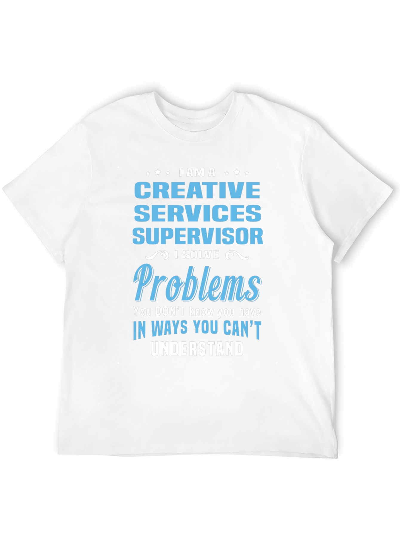 Creative Services Supervisor T-Shirt