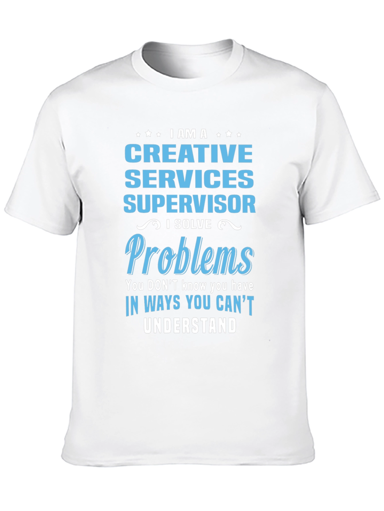 Creative Services Supervisor T-Shirt