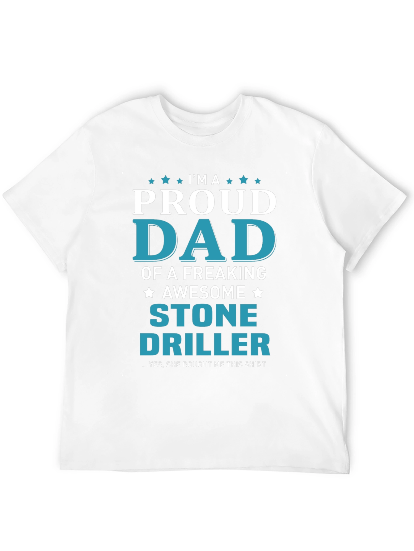 Proud Dad Stone Driller Graphic T-Shirt