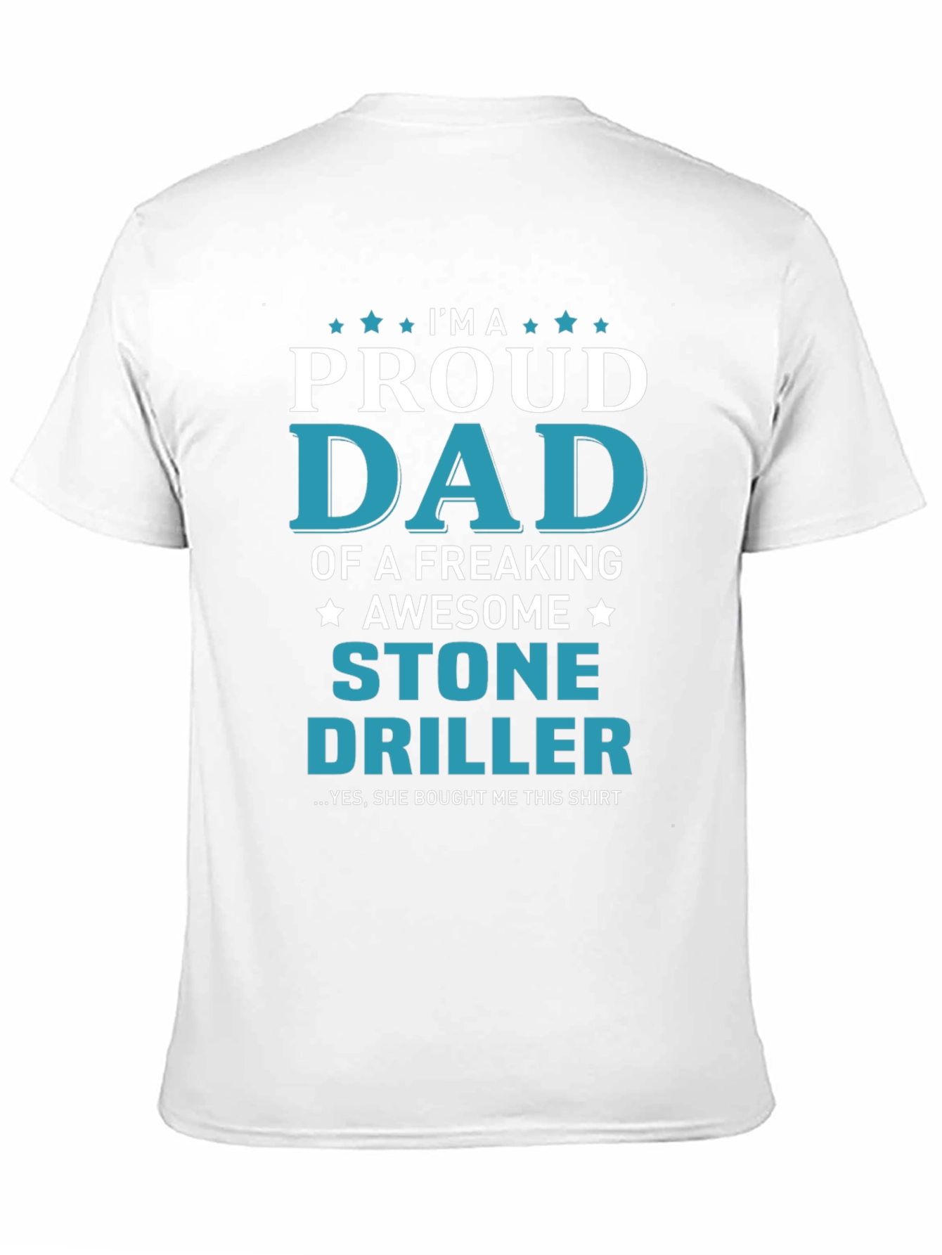 Proud Dad Stone Driller Graphic T-Shirt