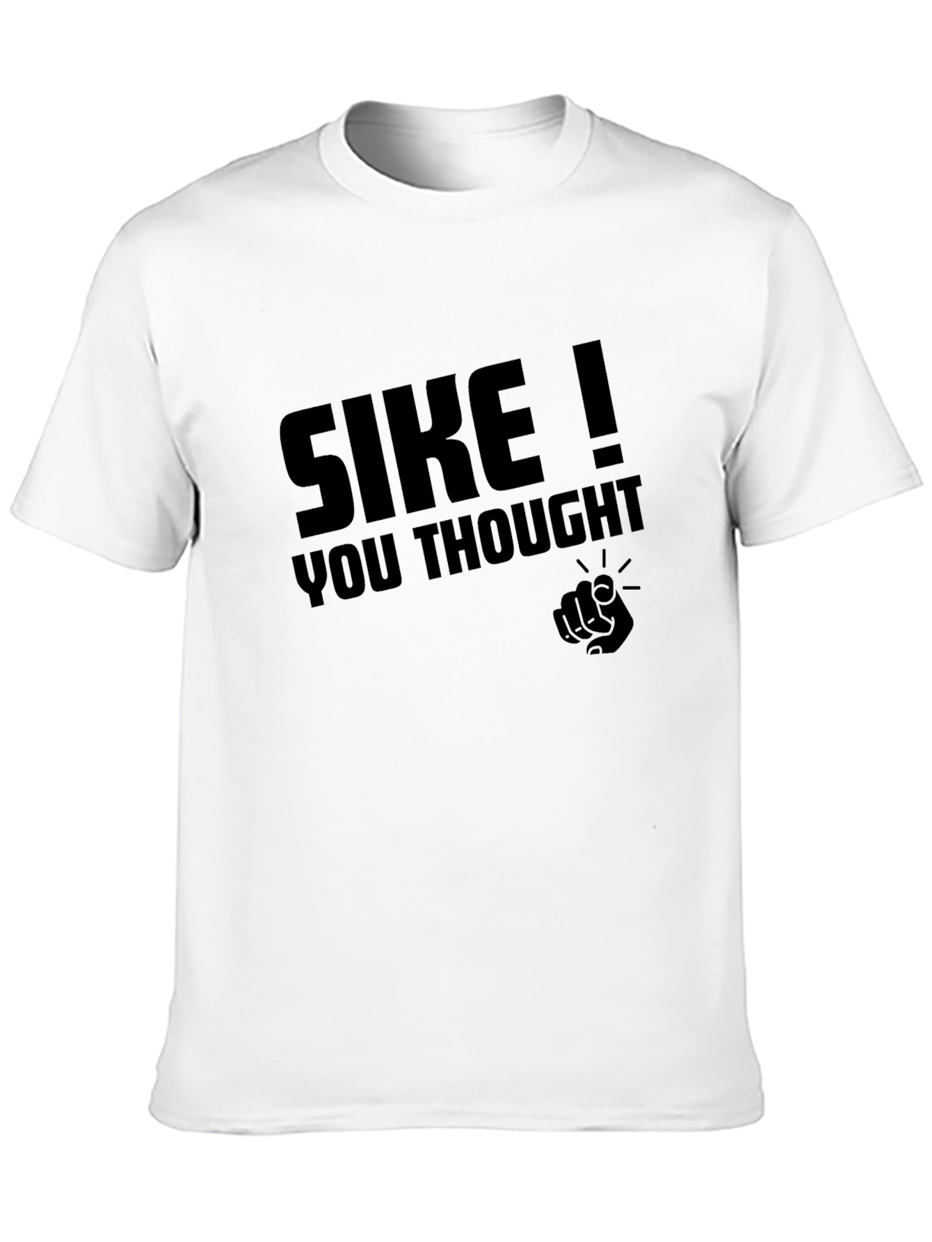 SIKE! Graphic Tee - You Thought!