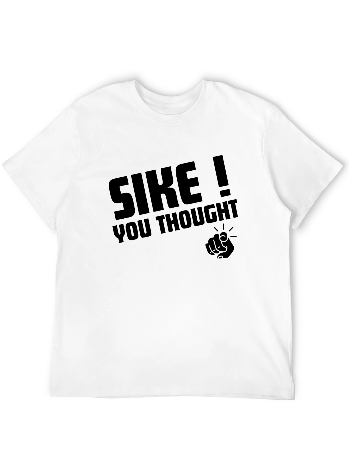 SIKE! Graphic Tee - You Thought!