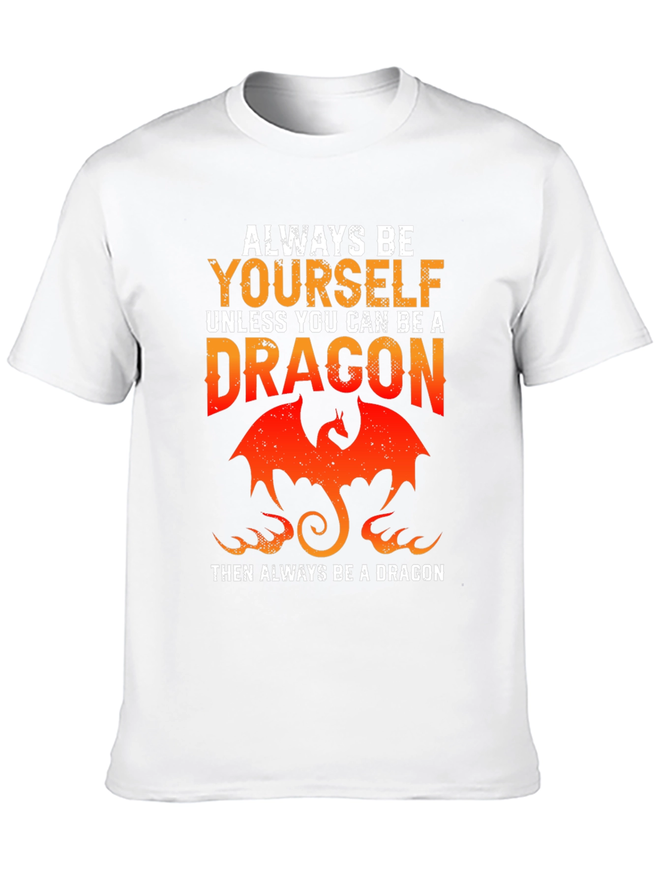 Always Be Yourself Unless Dragon T-Shirt