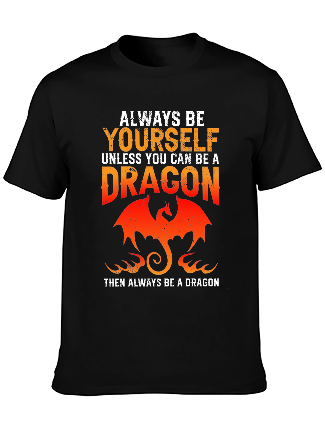 Always Be Yourself Unless Dragon T-Shirt