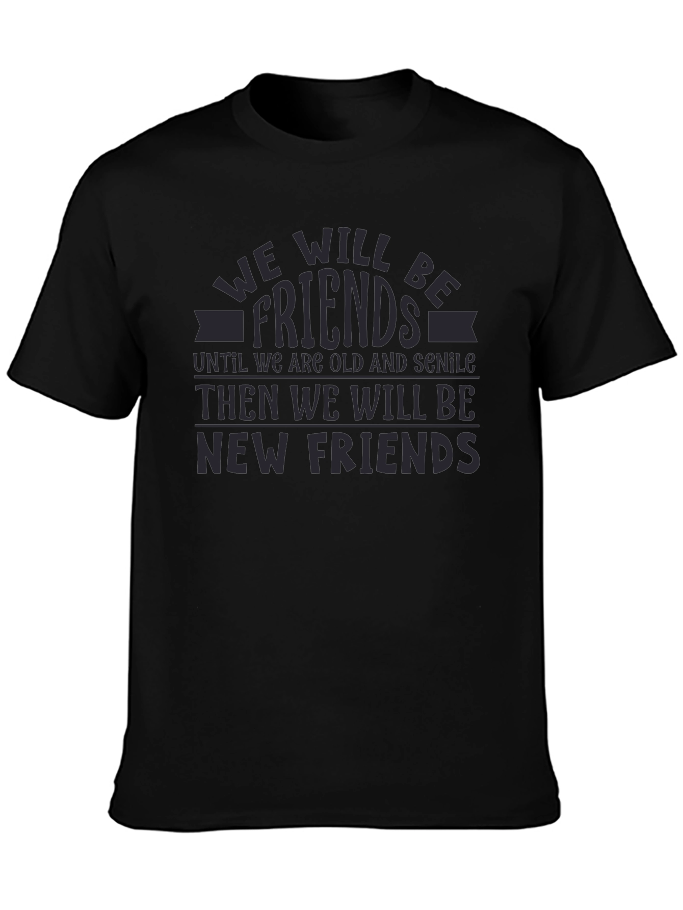 Friends Forever T-Shirt - Funny Best Friends Tee