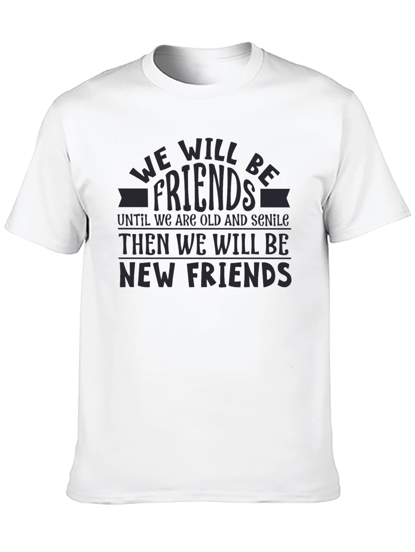 Friends Forever T-Shirt - Funny Best Friends Tee