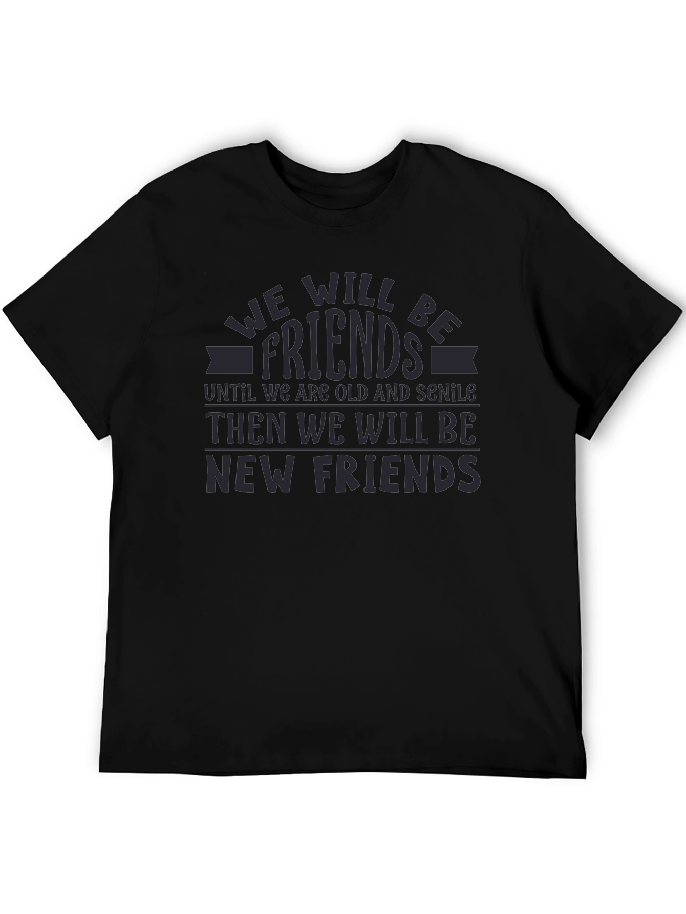 Friends Forever T-Shirt - Funny Best Friends Tee