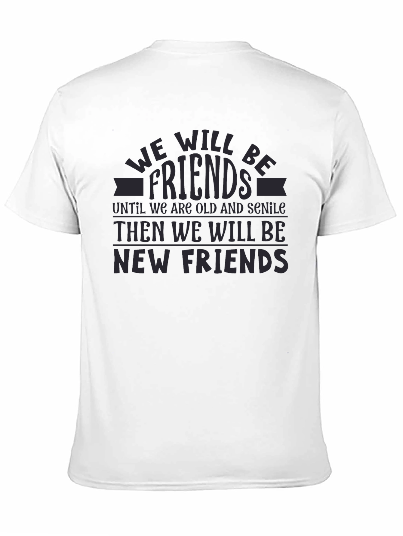 Friends Forever T-Shirt - Funny Best Friends Tee