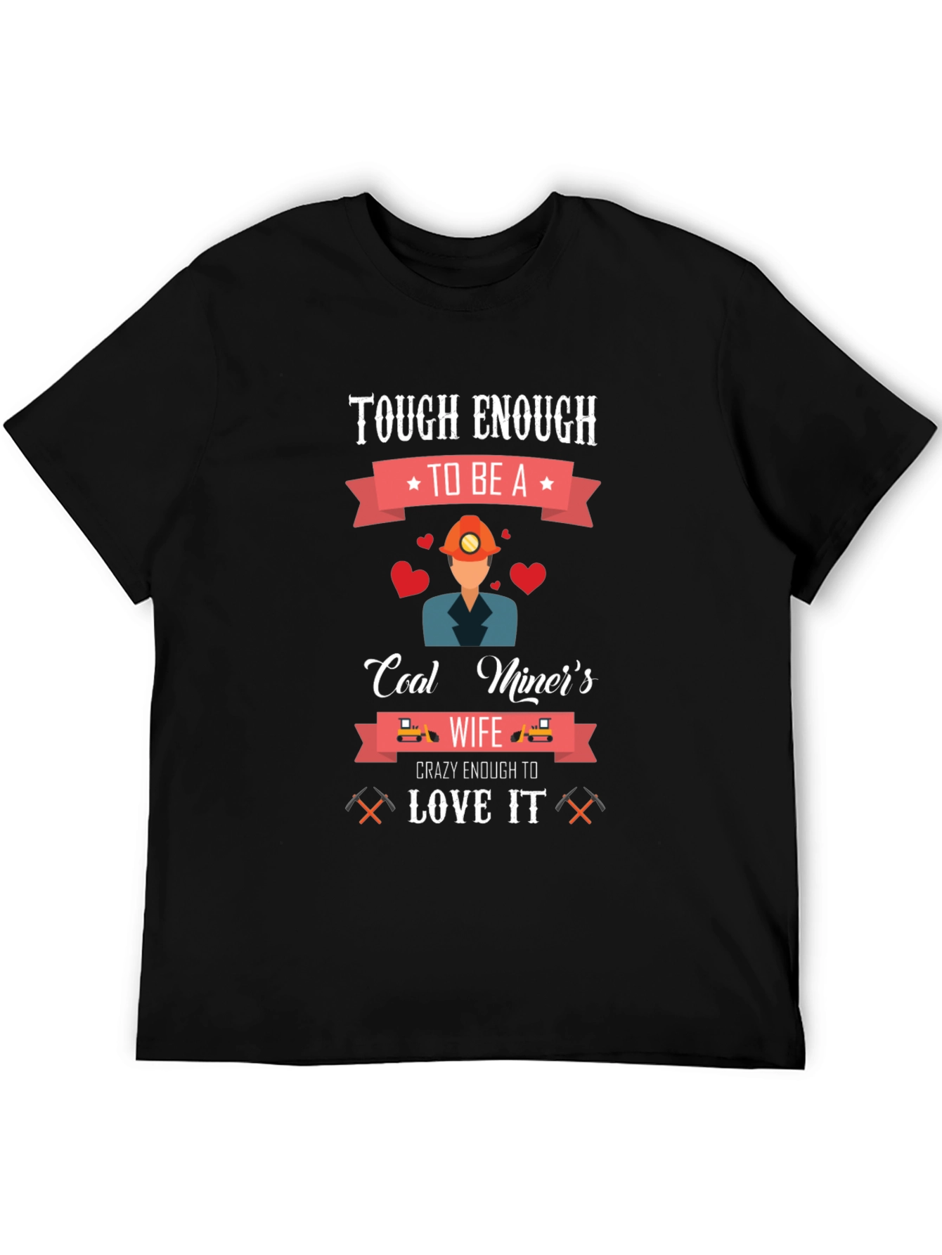 Tough Enough Coal Miners Wife T-Shirt