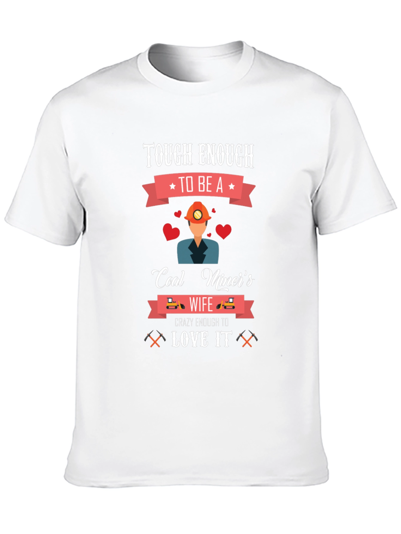 Tough Enough Coal Miners Wife T-Shirt