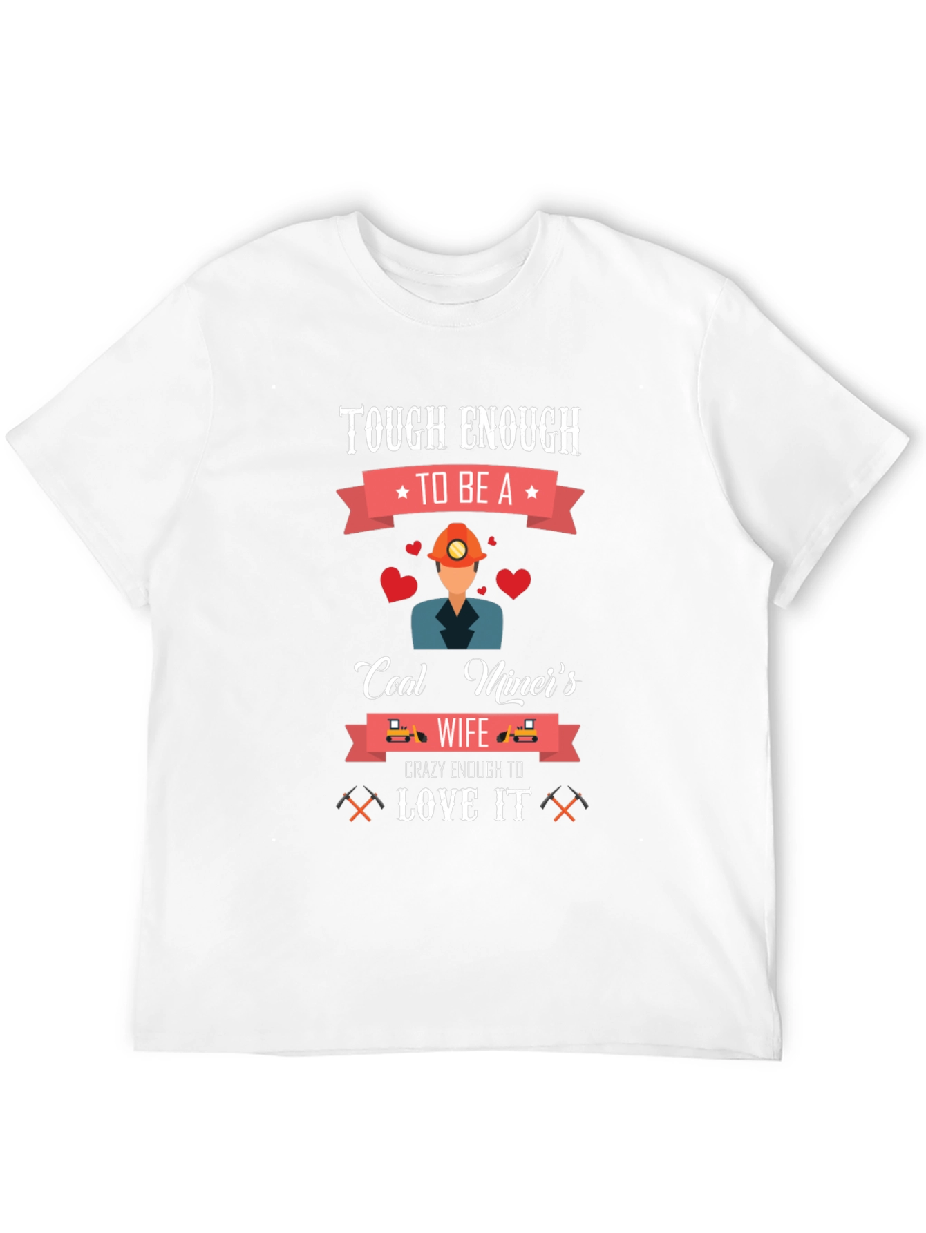 Tough Enough Coal Miners Wife T-Shirt