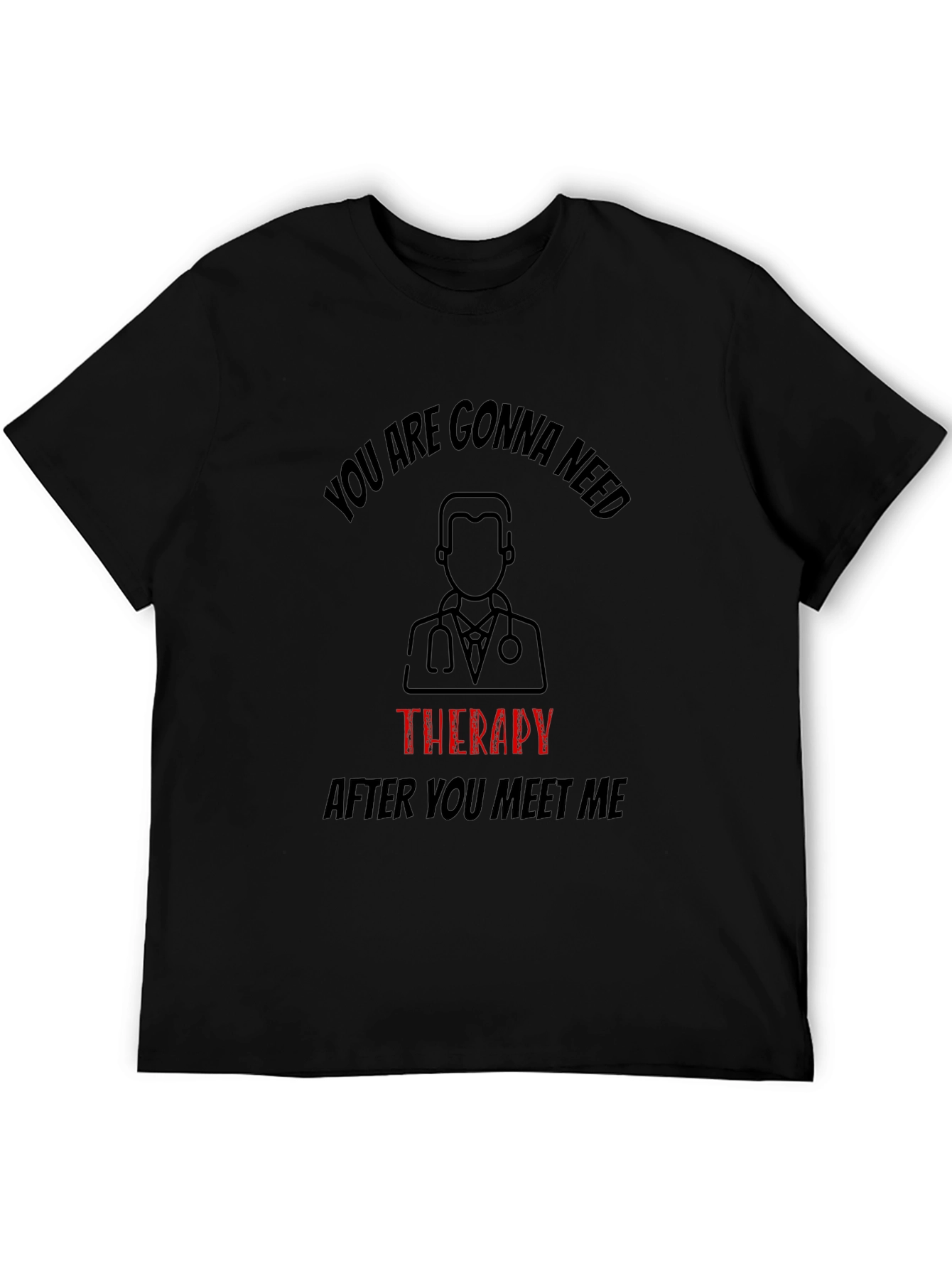 Funny Therapy Needed T-Shirt
