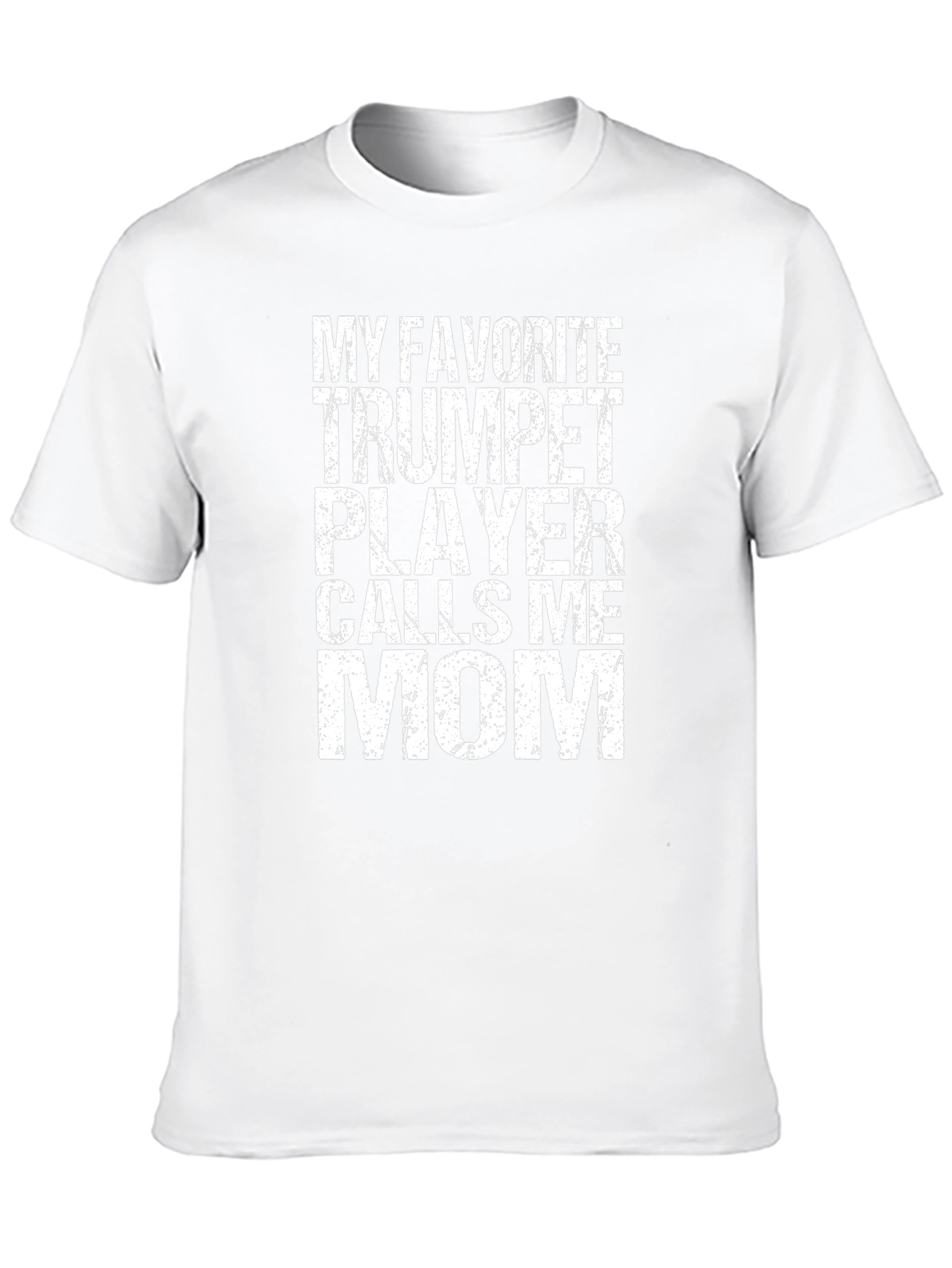 My Favorite Trumpet Player Calls Me Mom T-Shirt
