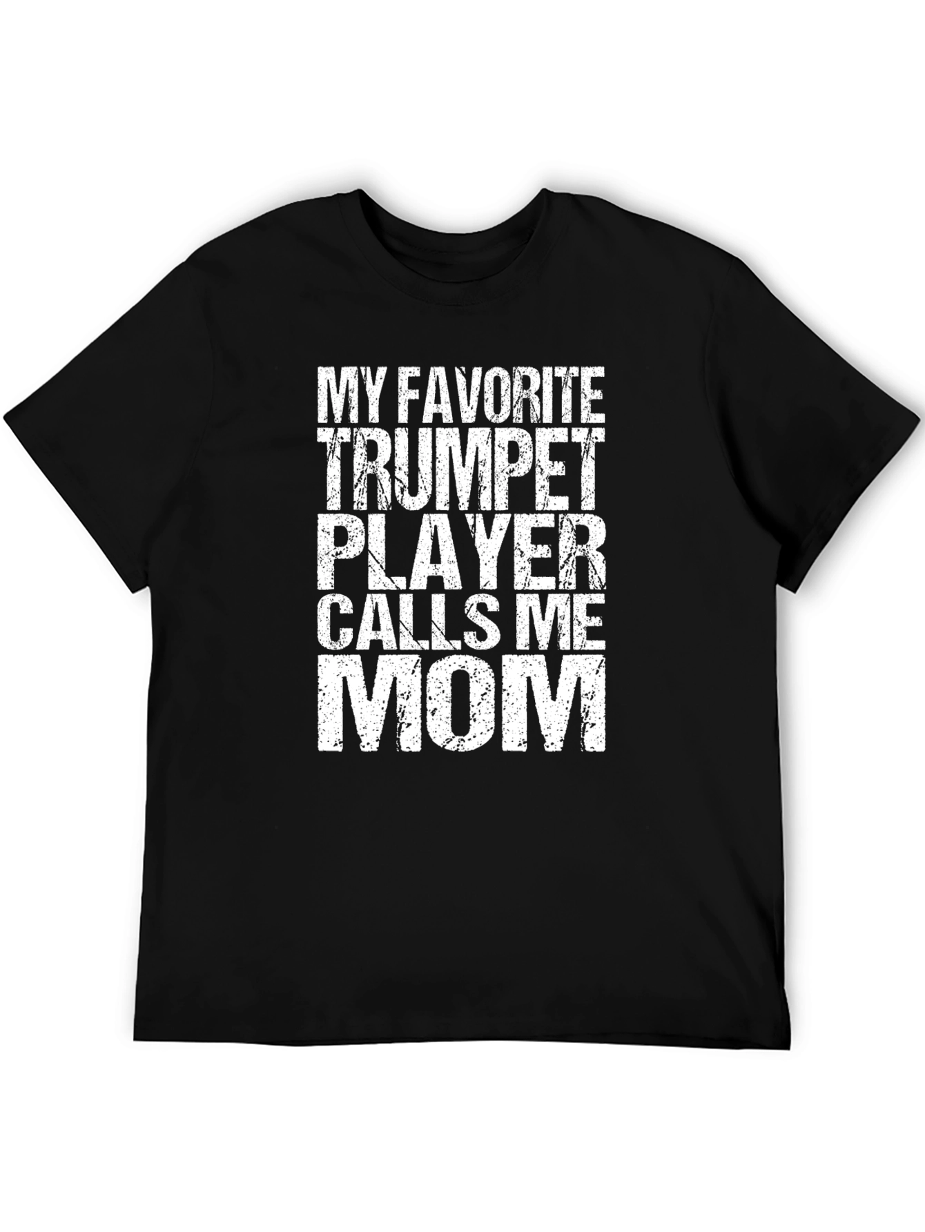 My Favorite Trumpet Player Calls Me Mom T-Shirt