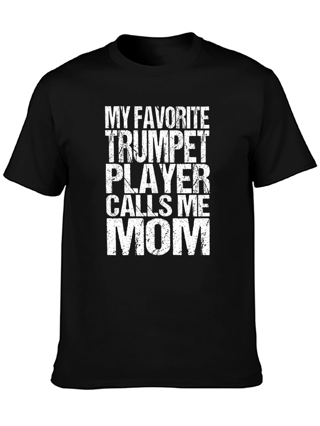 My Favorite Trumpet Player Calls Me Mom T-Shirt