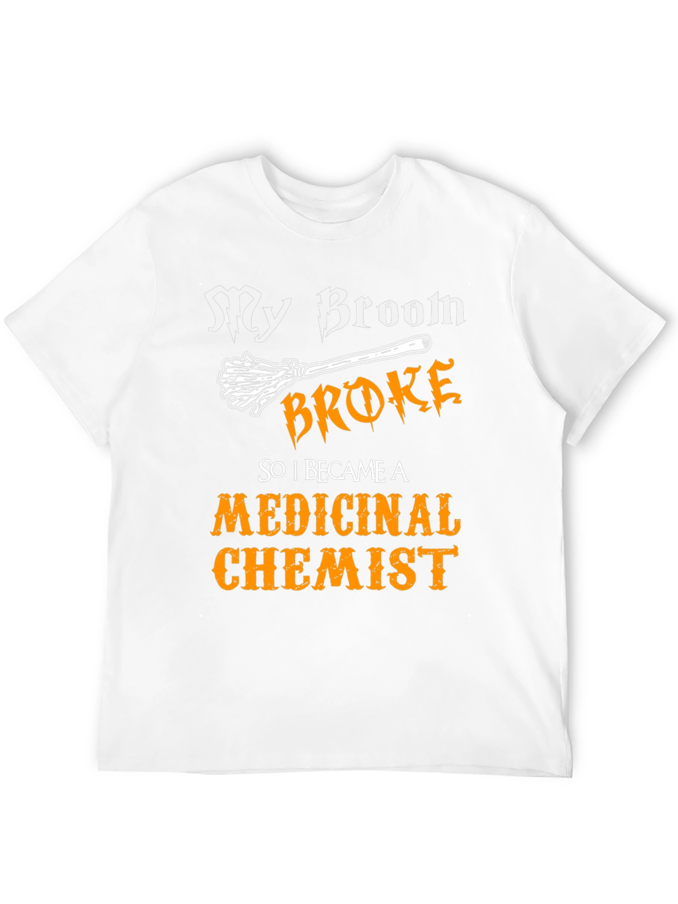 My Broom Broke Medicinal Chemist Funny Halloween T-Shirt