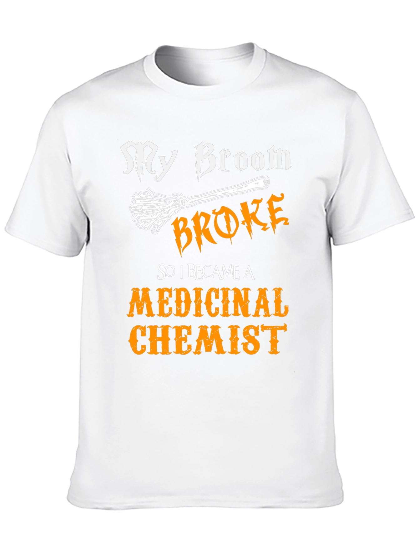 My Broom Broke Medicinal Chemist Funny Halloween T-Shirt