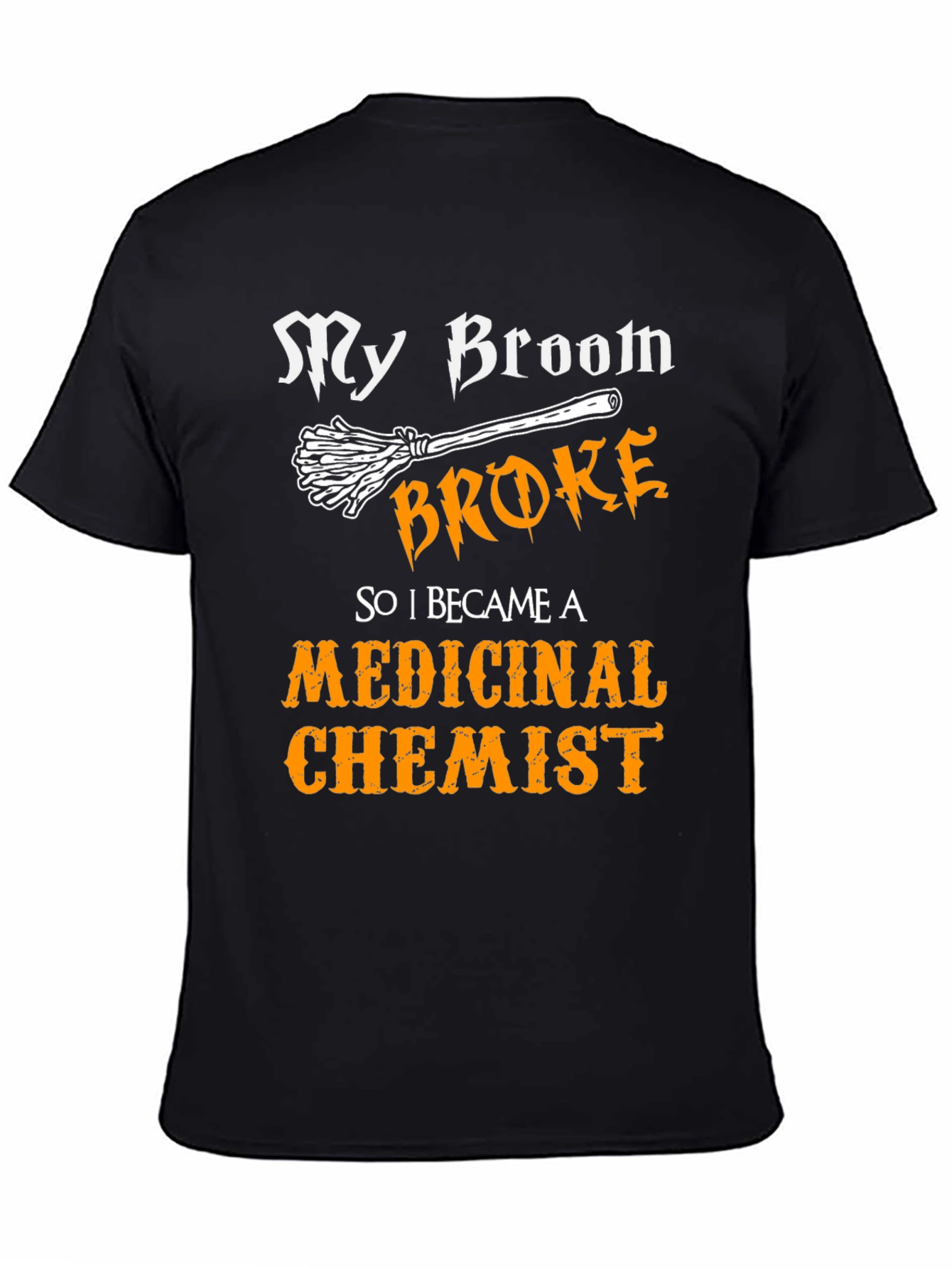 My Broom Broke Medicinal Chemist Funny Halloween T-Shirt