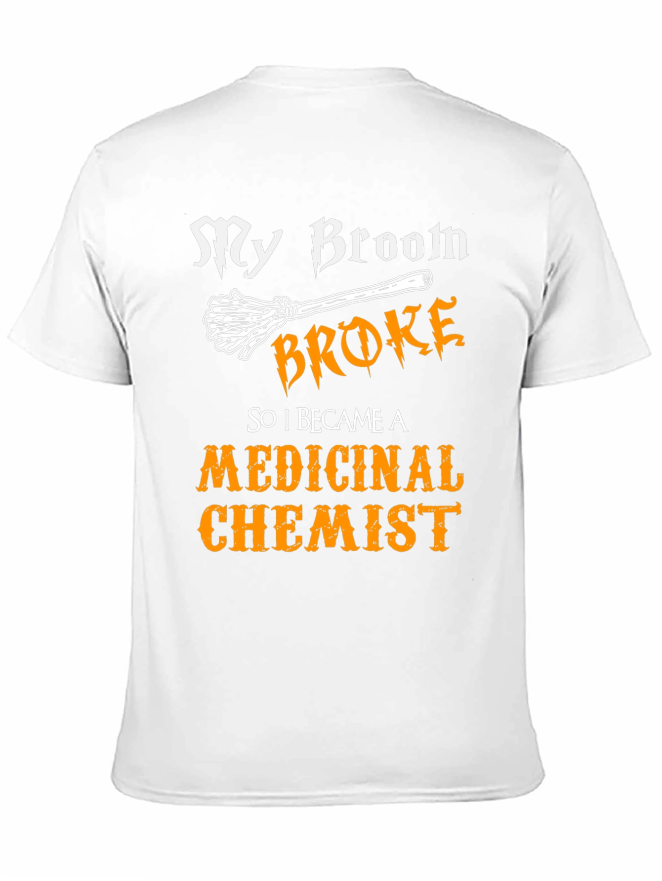 My Broom Broke Medicinal Chemist Funny Halloween T-Shirt