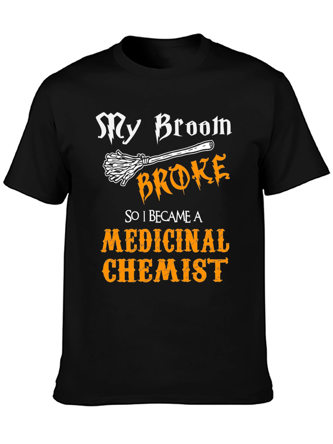 My Broom Broke Medicinal Chemist Funny Halloween T-Shirt