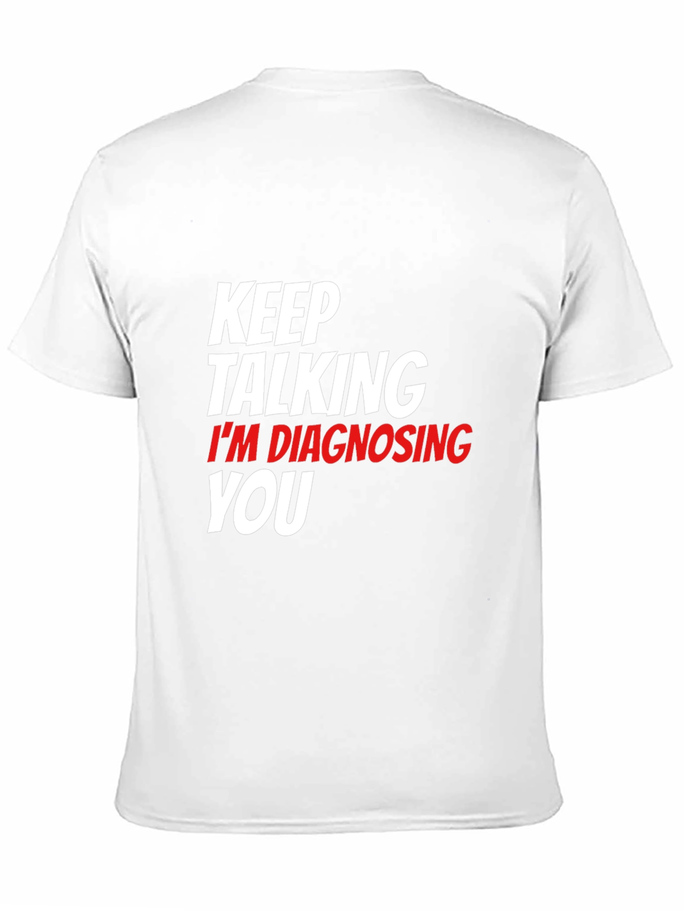 Keep Talking Im Diagnosing You Black T-Shirt
