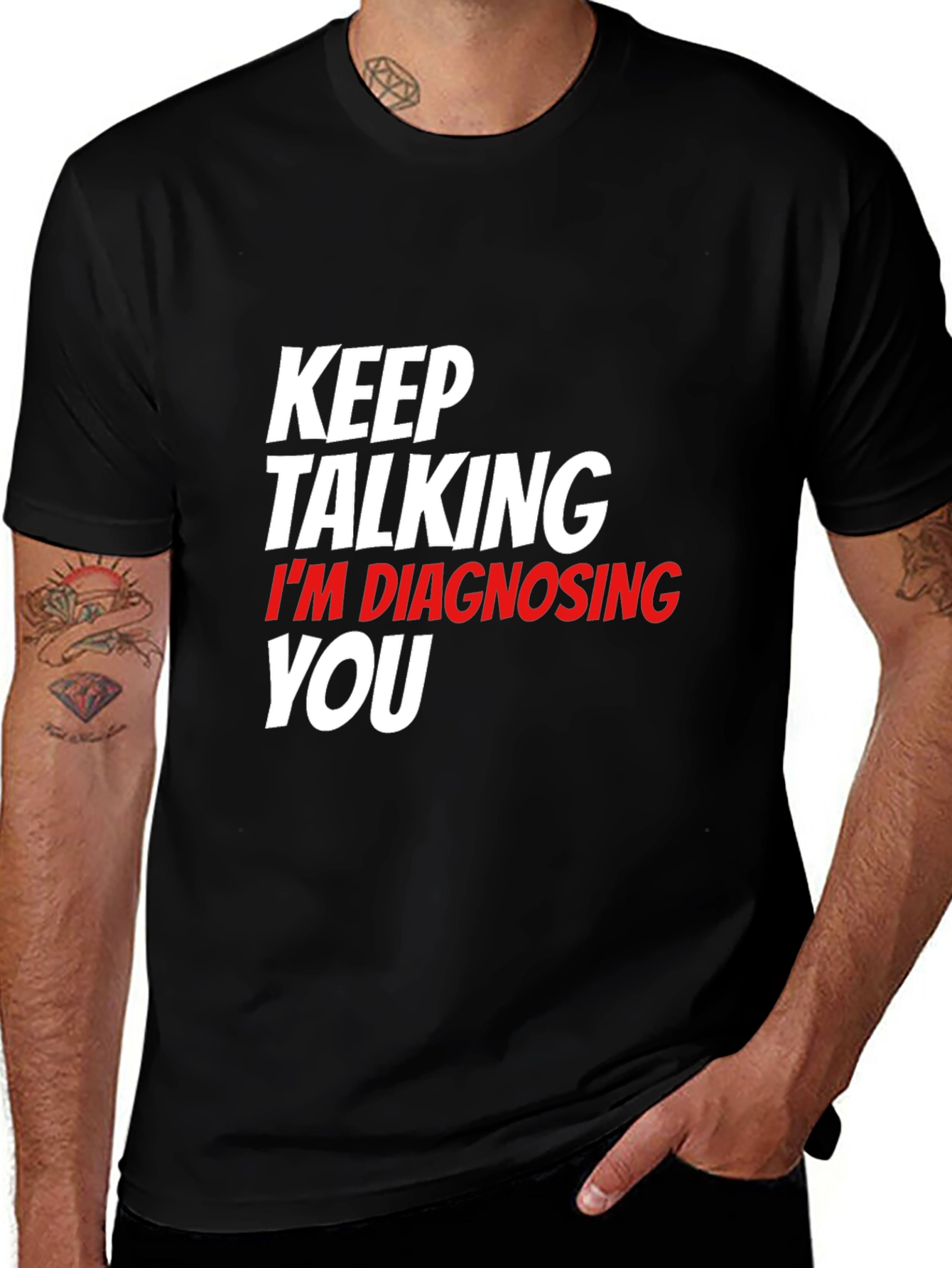 Keep Talking Im Diagnosing You Black T-Shirt