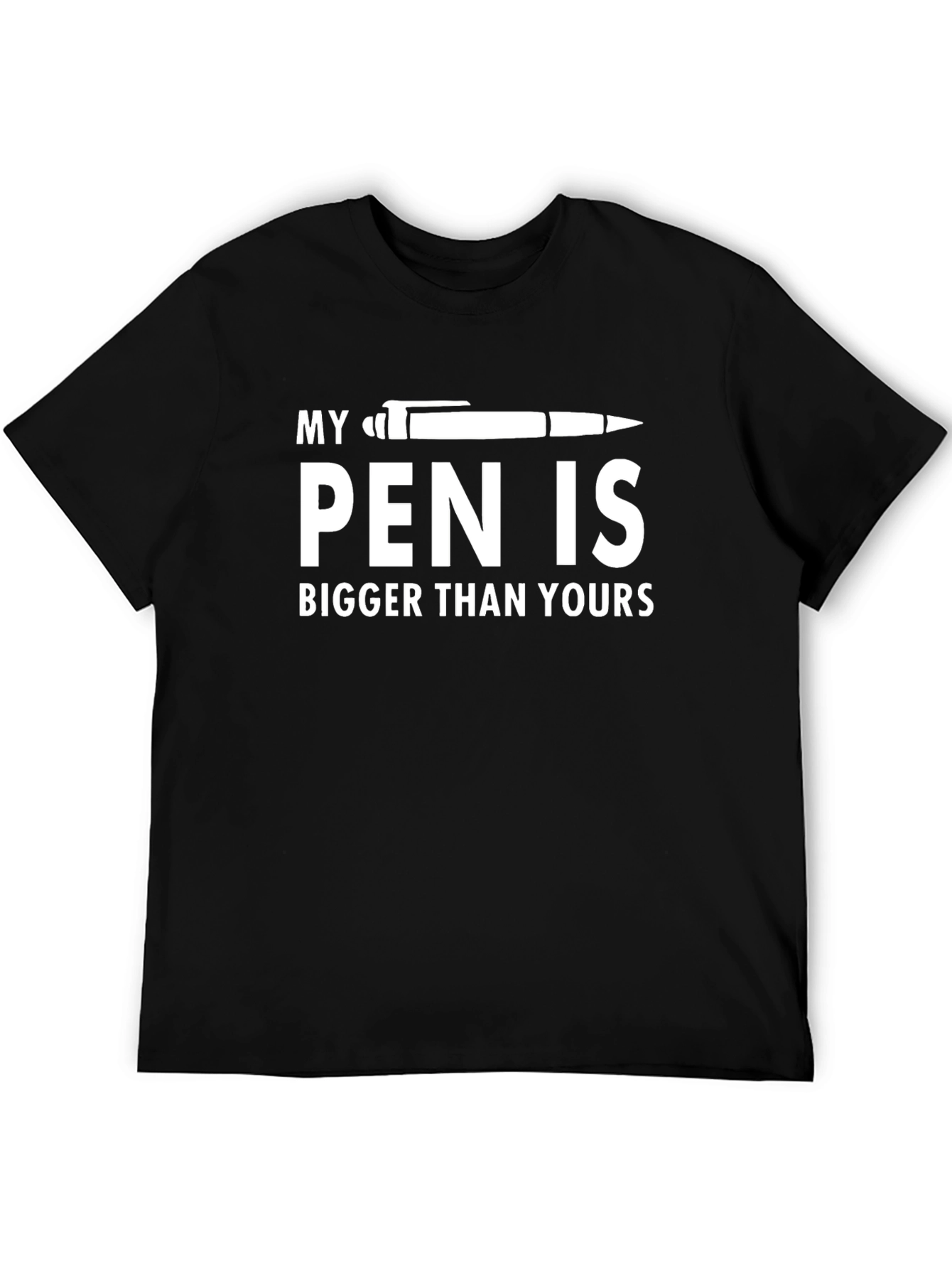 My Pen Is Bigger T-Shirt