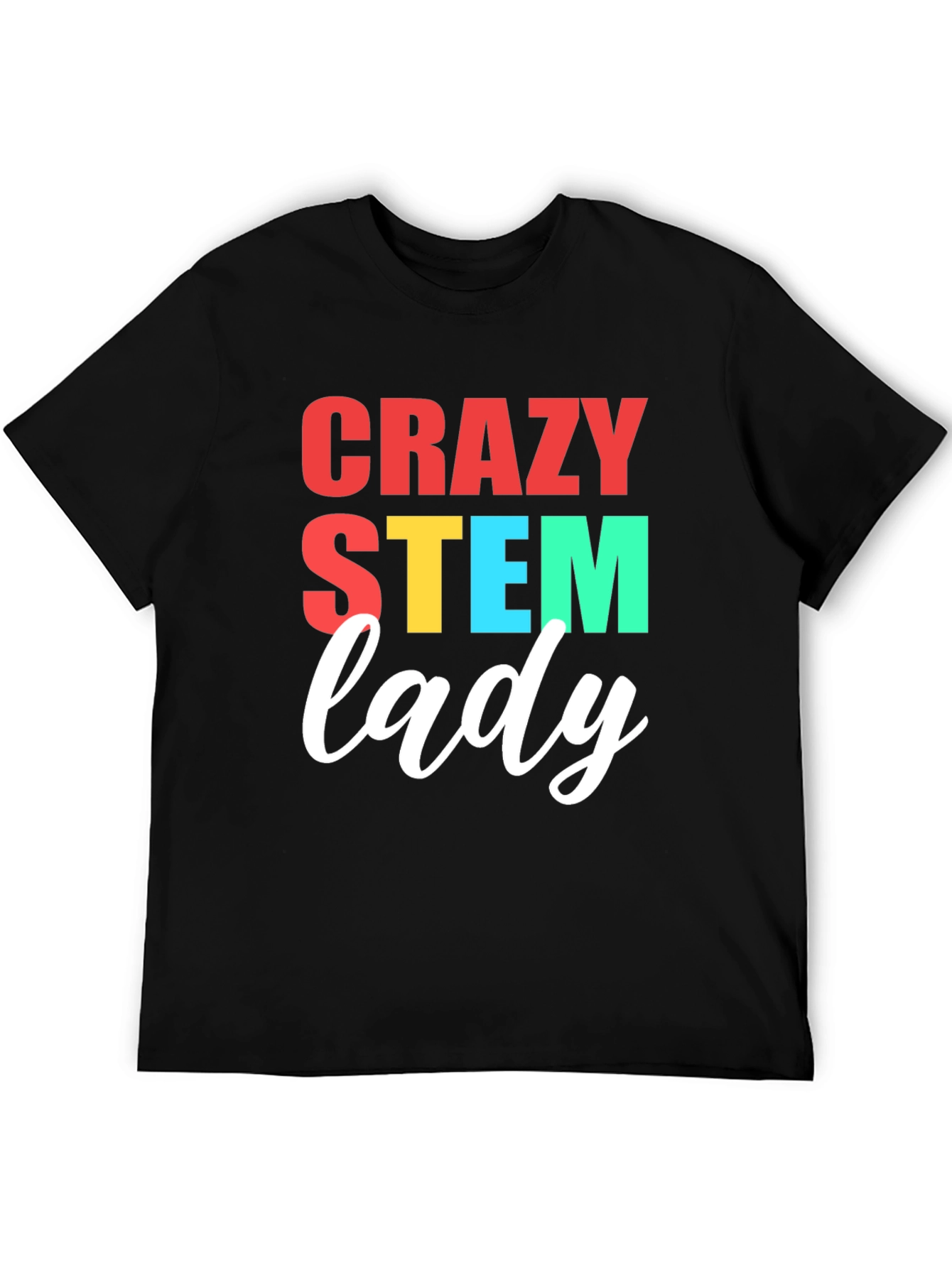 Crazy STEM Lady T-Shirt - Science Tee