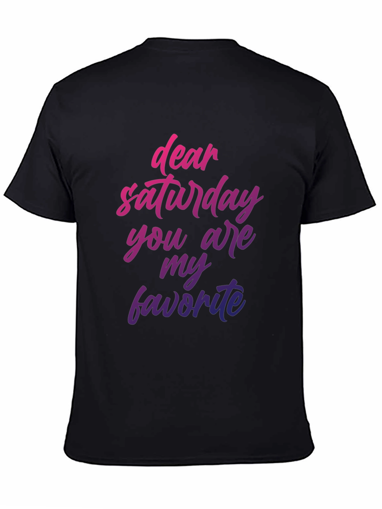 Dear Saturday T-Shirt - Weekend Vibes!