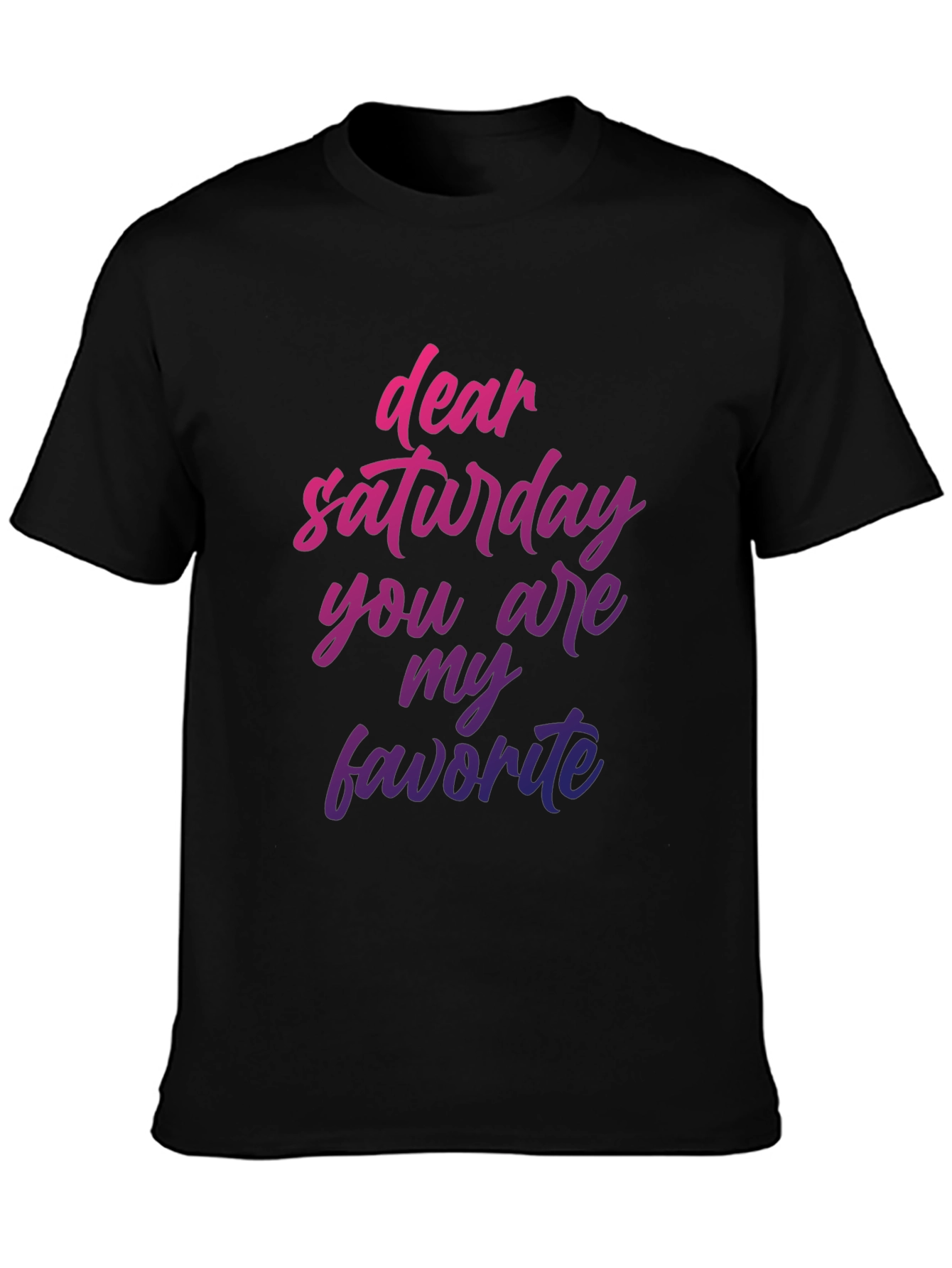 Dear Saturday T-Shirt - Weekend Vibes!