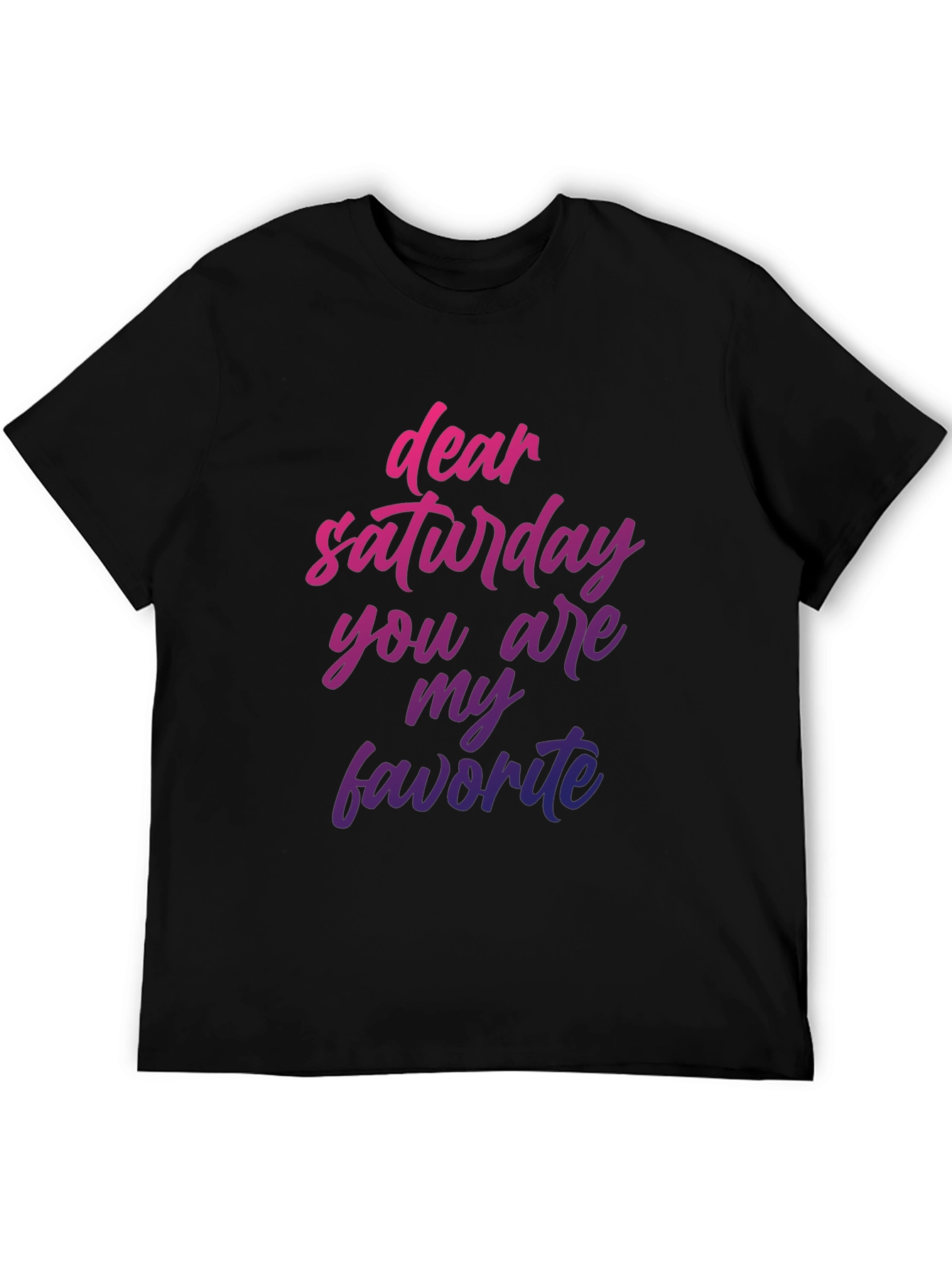 Dear Saturday T-Shirt - Weekend Vibes!