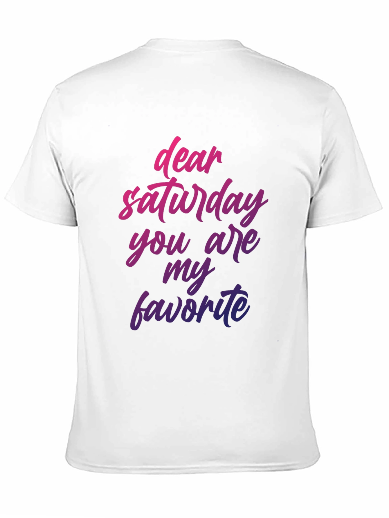 Dear Saturday T-Shirt - Weekend Vibes!