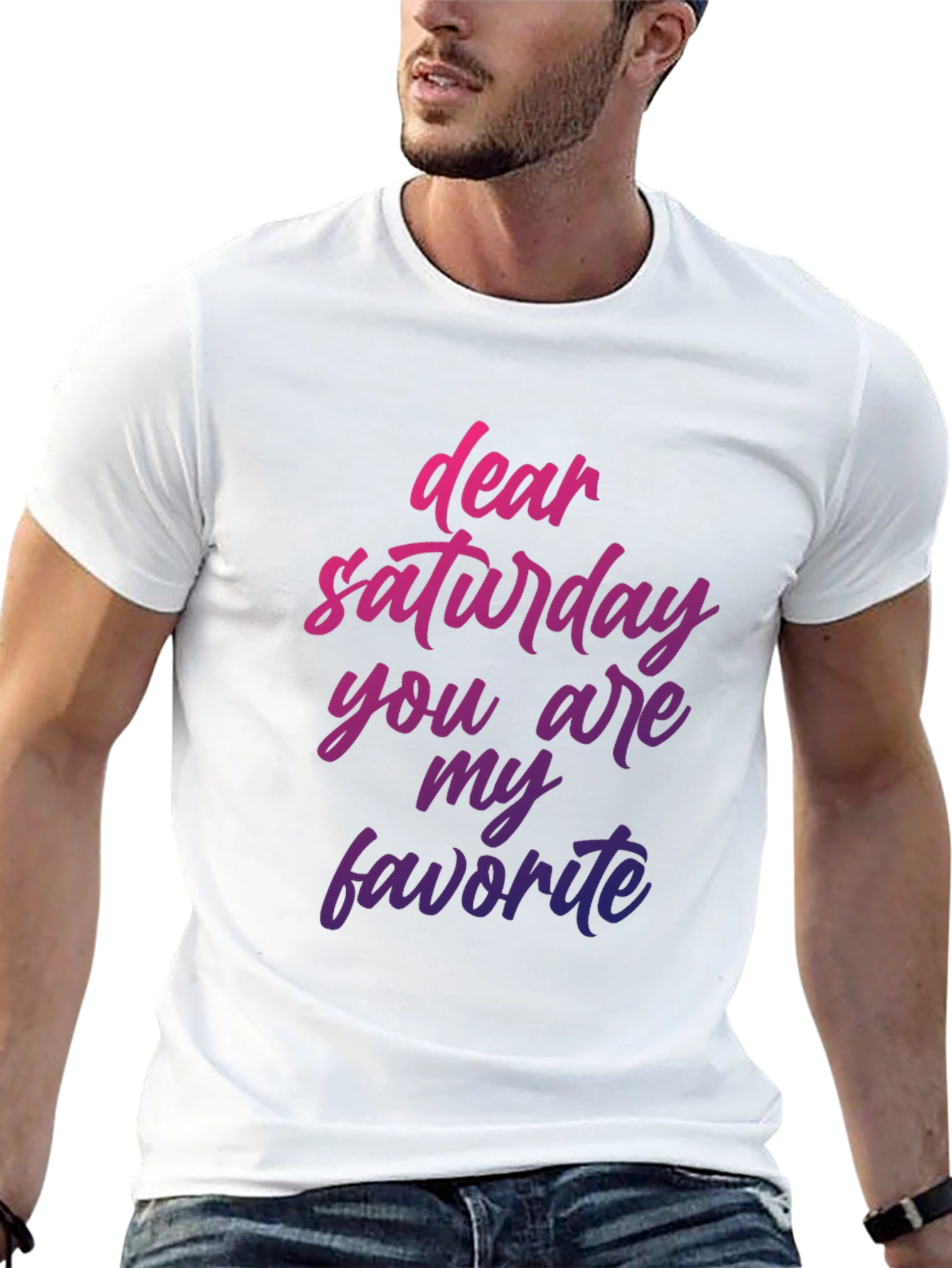 Dear Saturday T-Shirt - Weekend Vibes!