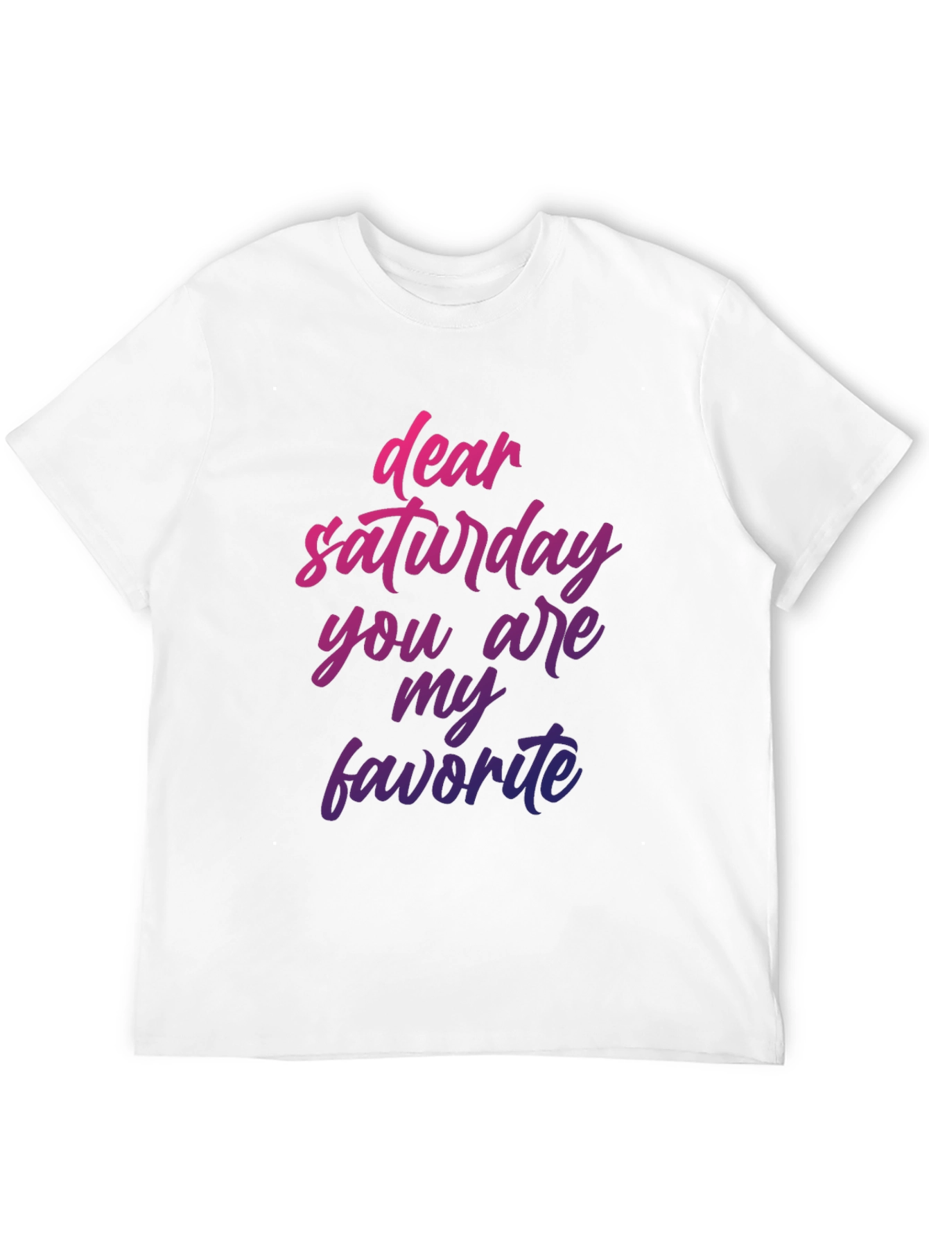 Dear Saturday T-Shirt - Weekend Vibes!