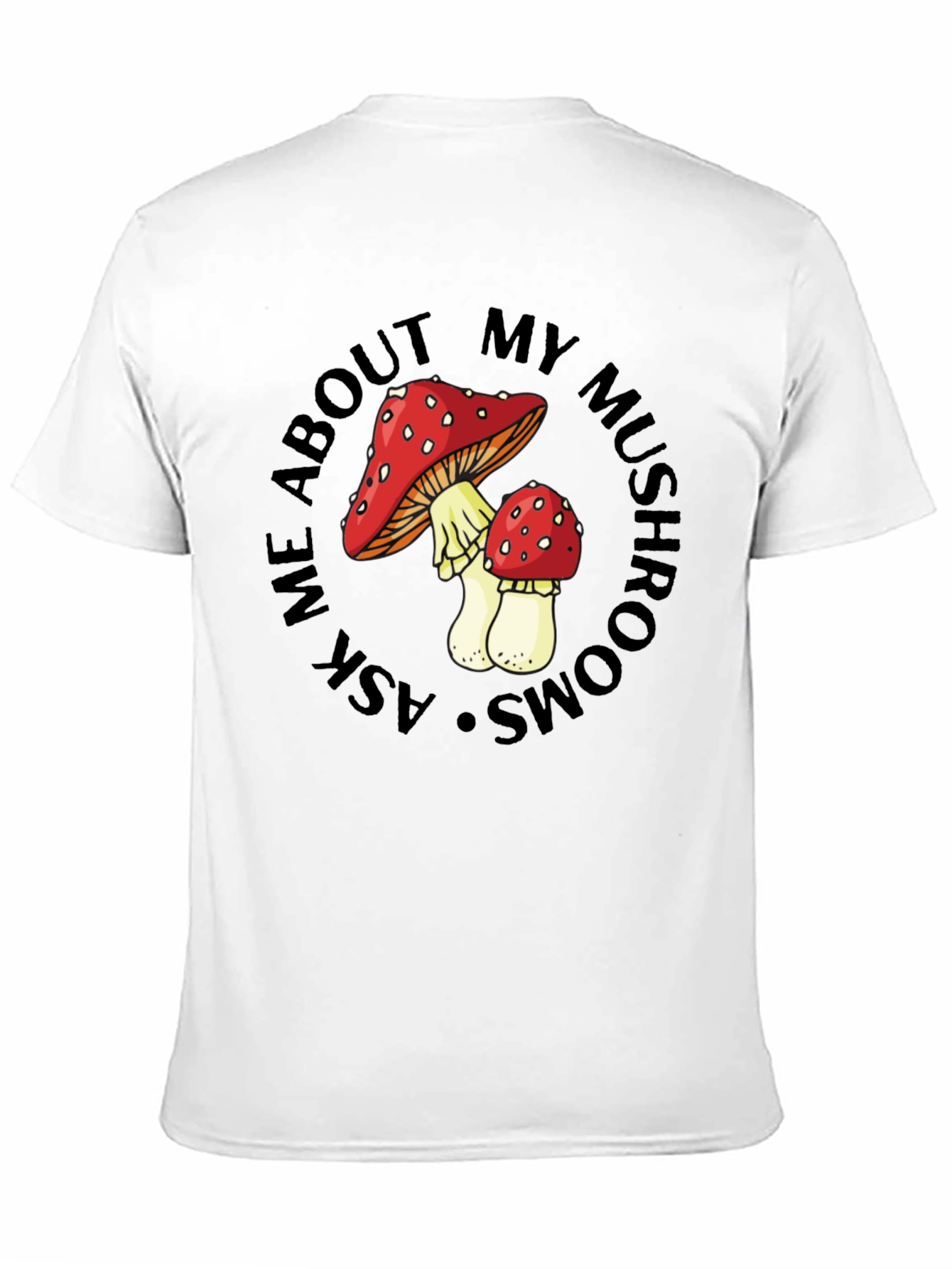 Mushroom Lover T-Shirt - Ask Me About My Mushrooms