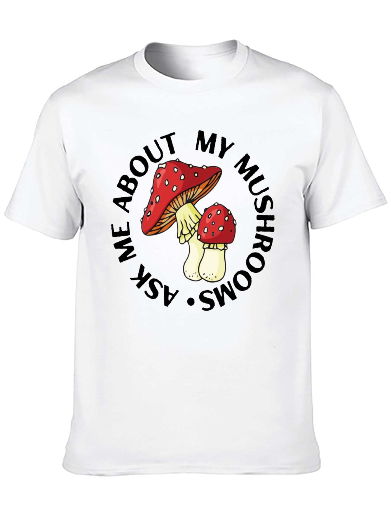 Mushroom Lover T-Shirt - Ask Me About My Mushrooms