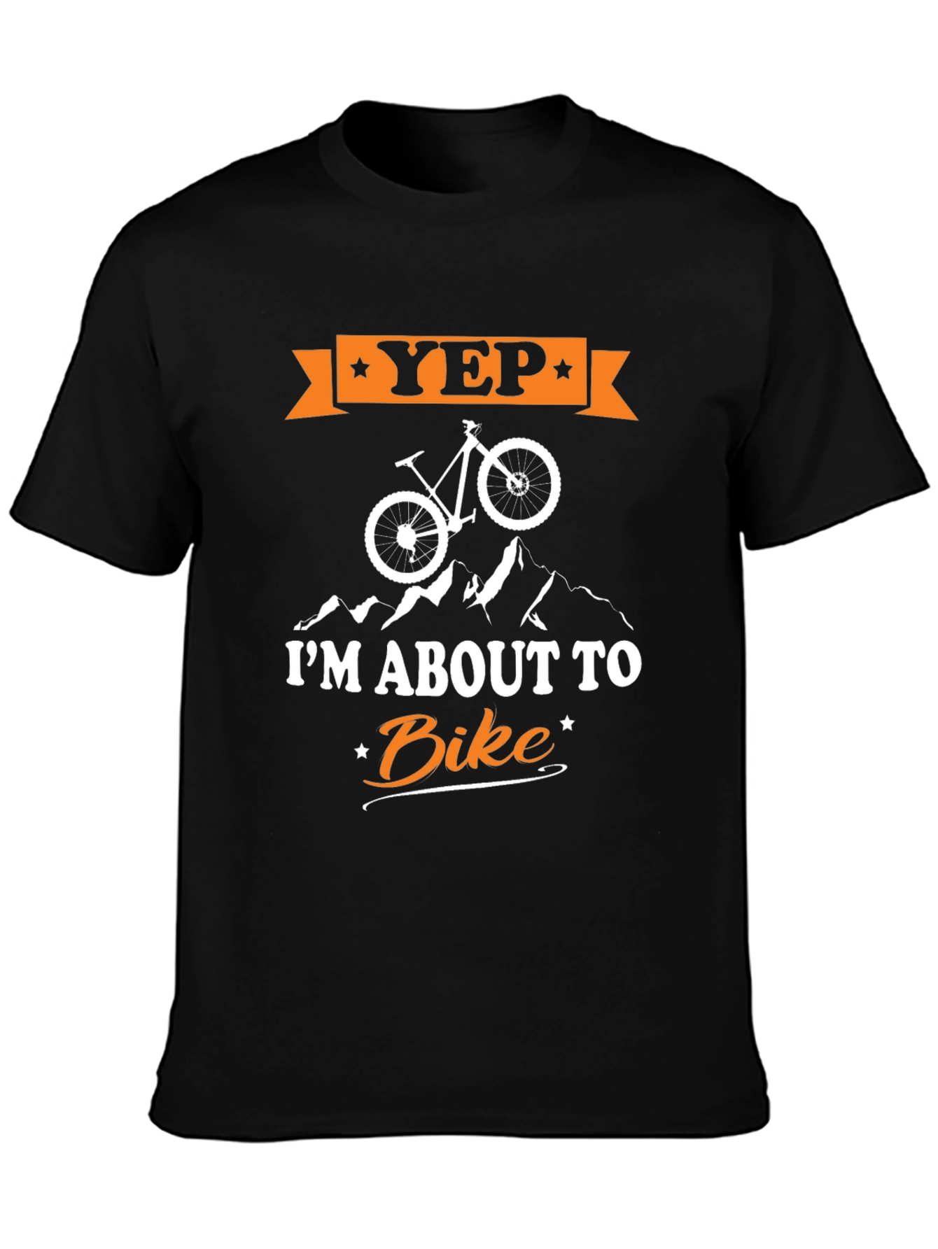 Yep Im About To Bike T-Shirt