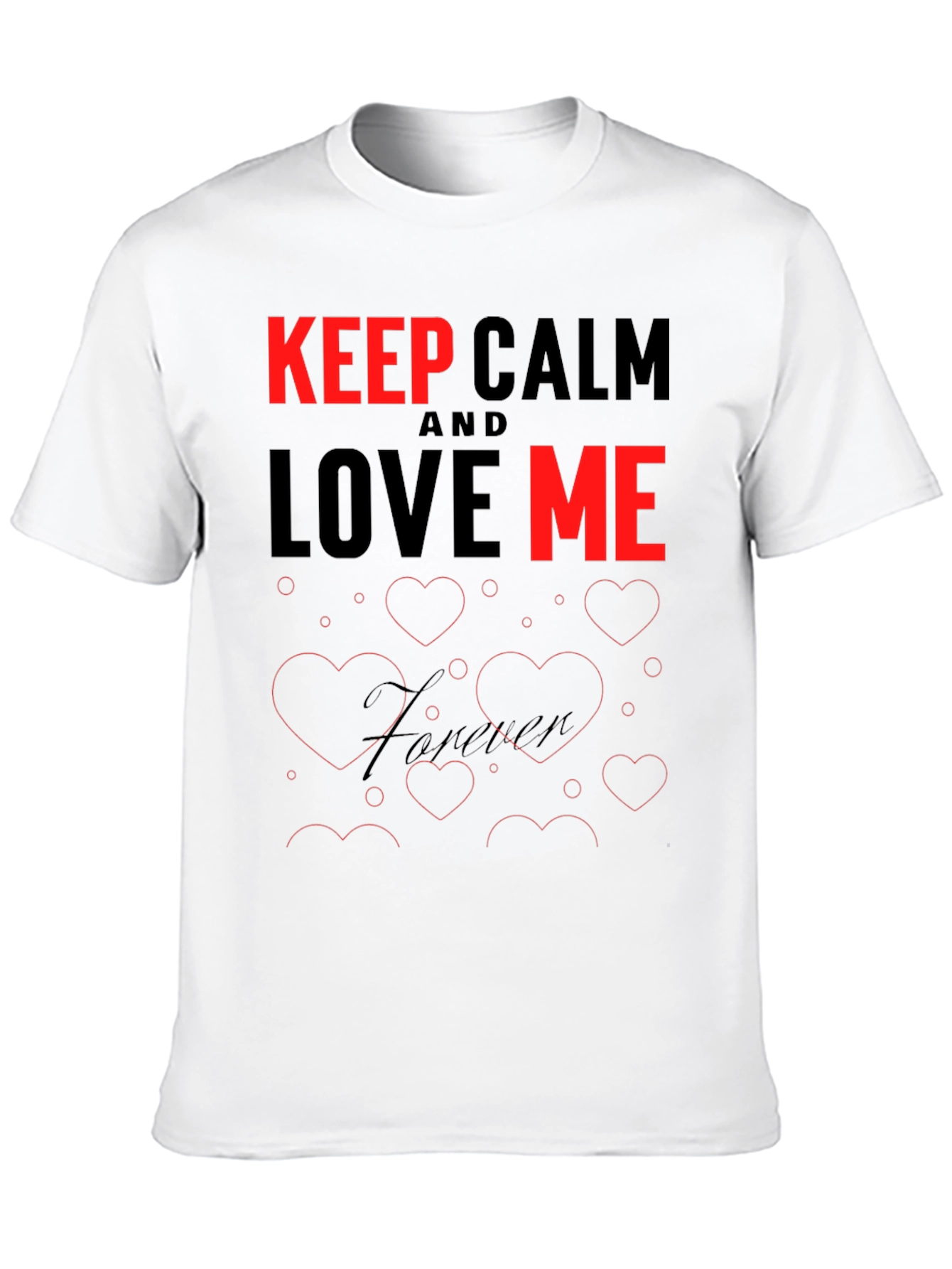 Keep Calm and Love Me T-Shirt