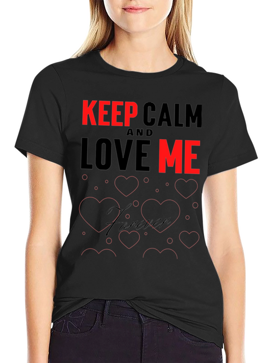 Keep Calm and Love Me T-Shirt