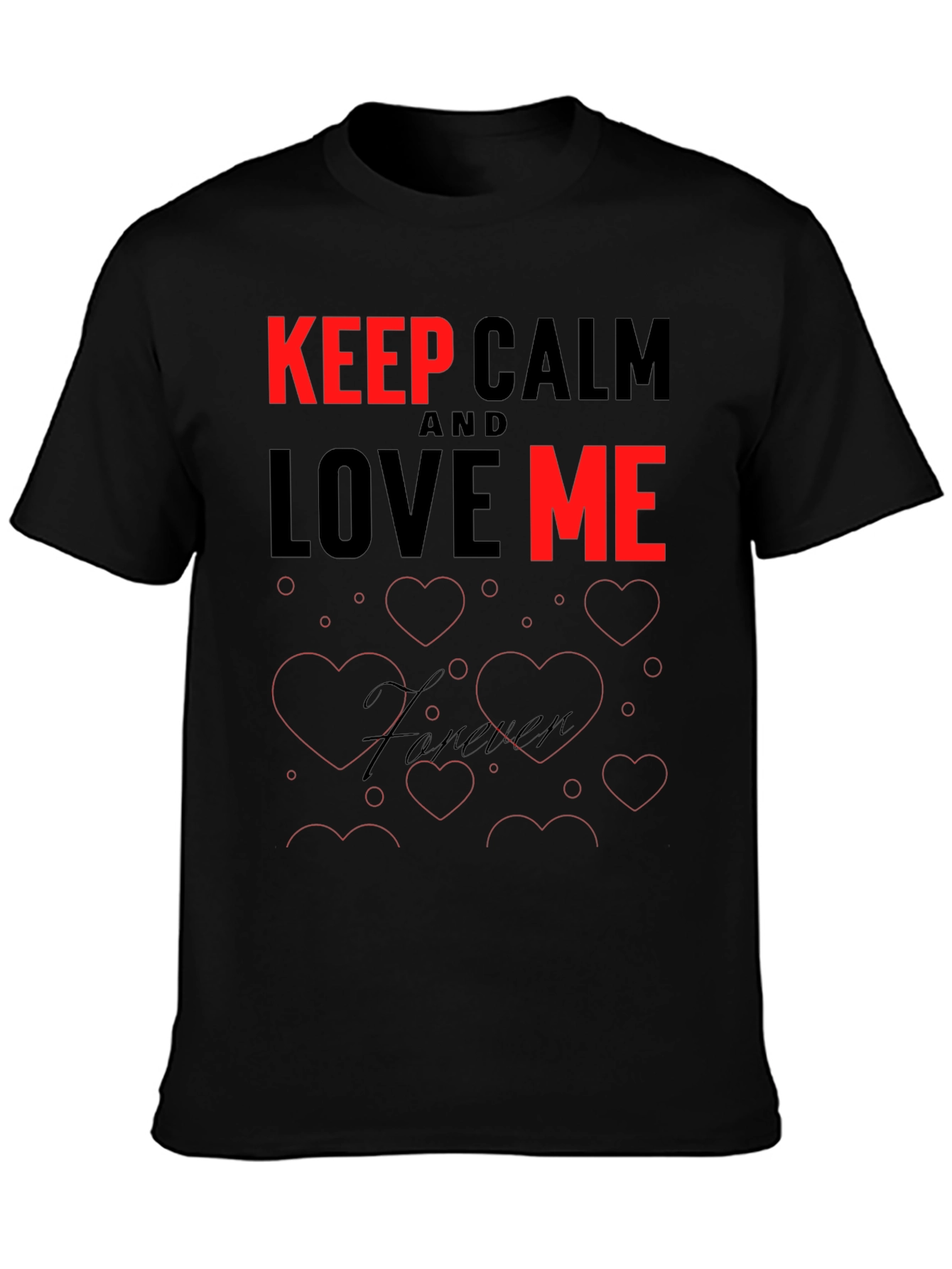 Keep Calm and Love Me T-Shirt