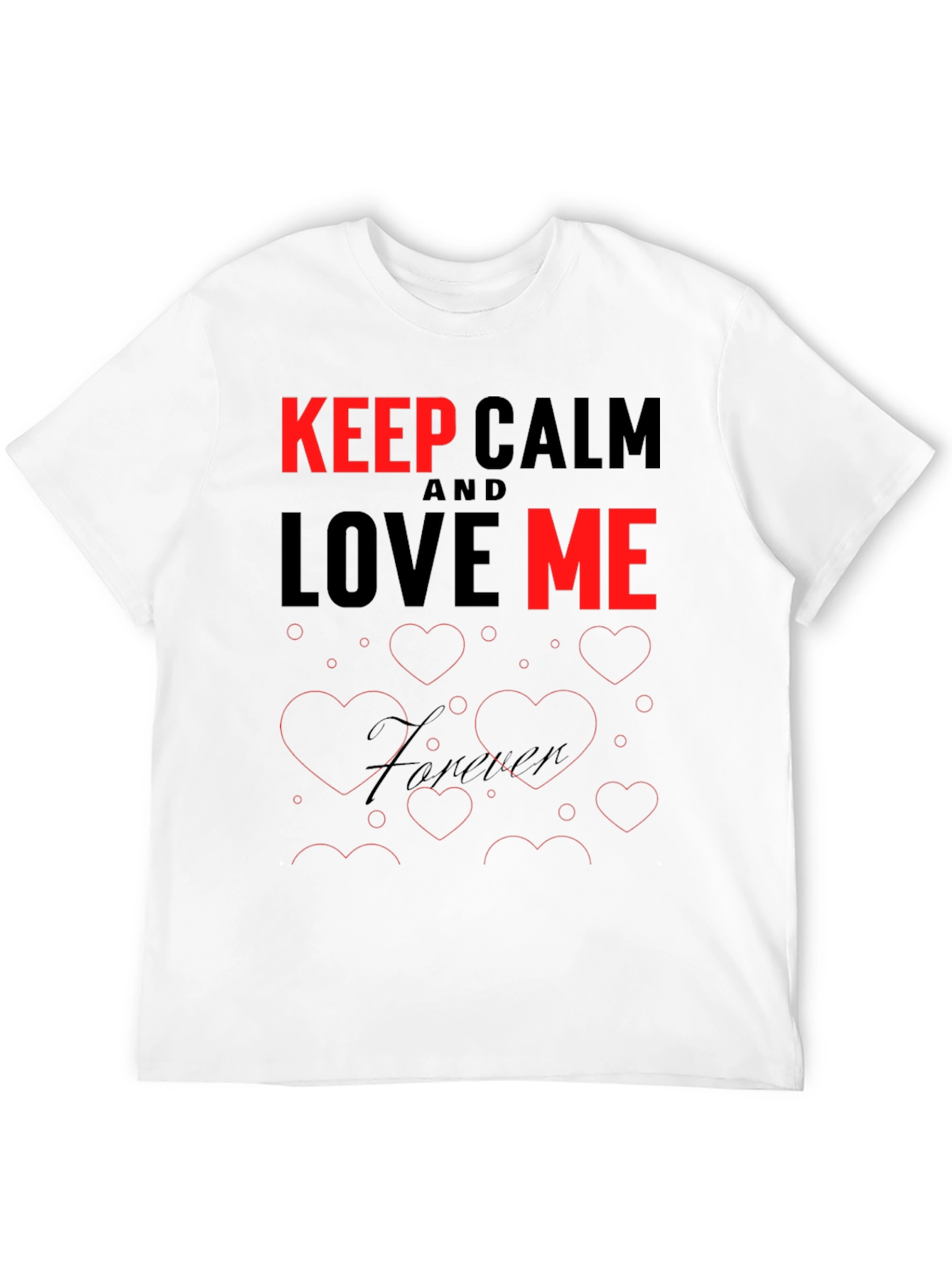 Keep Calm and Love Me T-Shirt