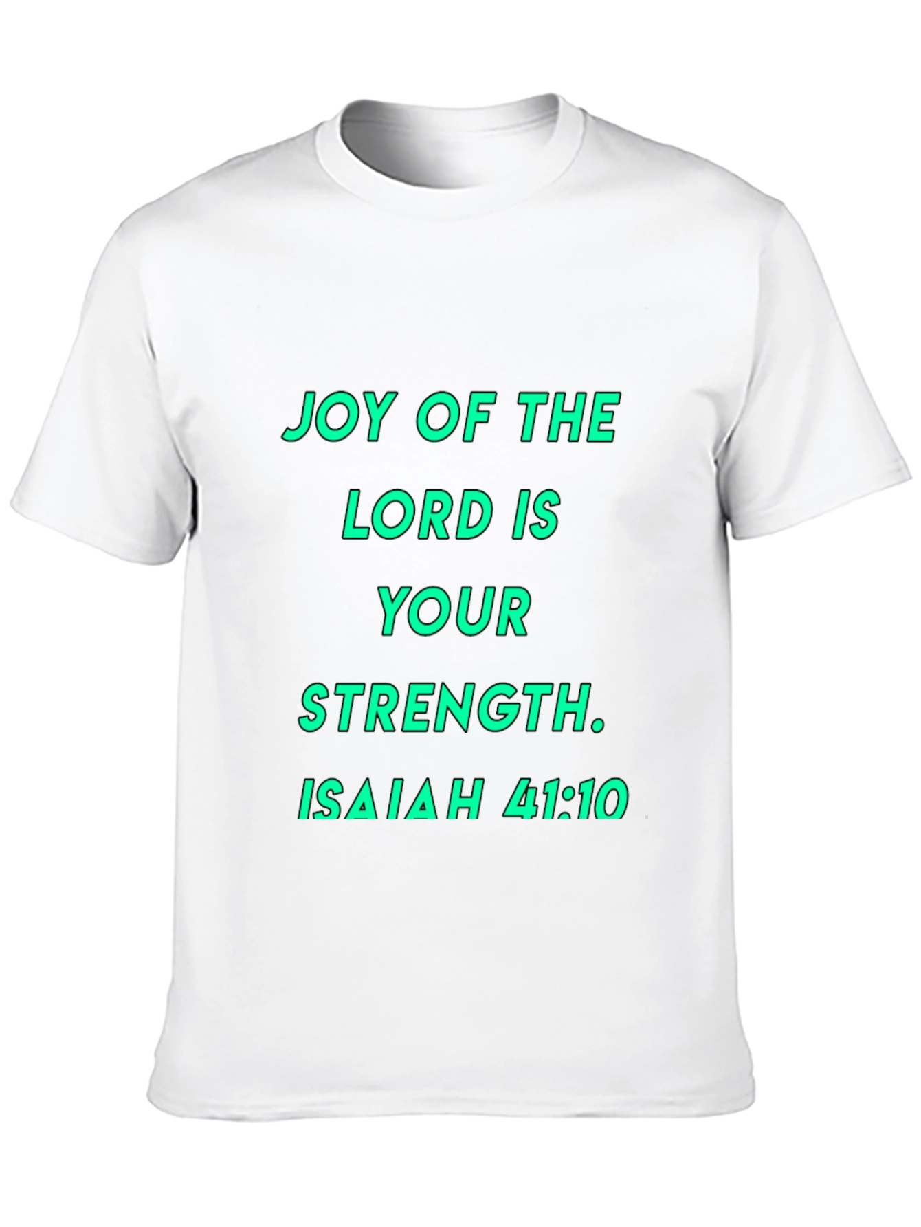 Joy of the Lord T-Shirt - Isaiah 41:10
