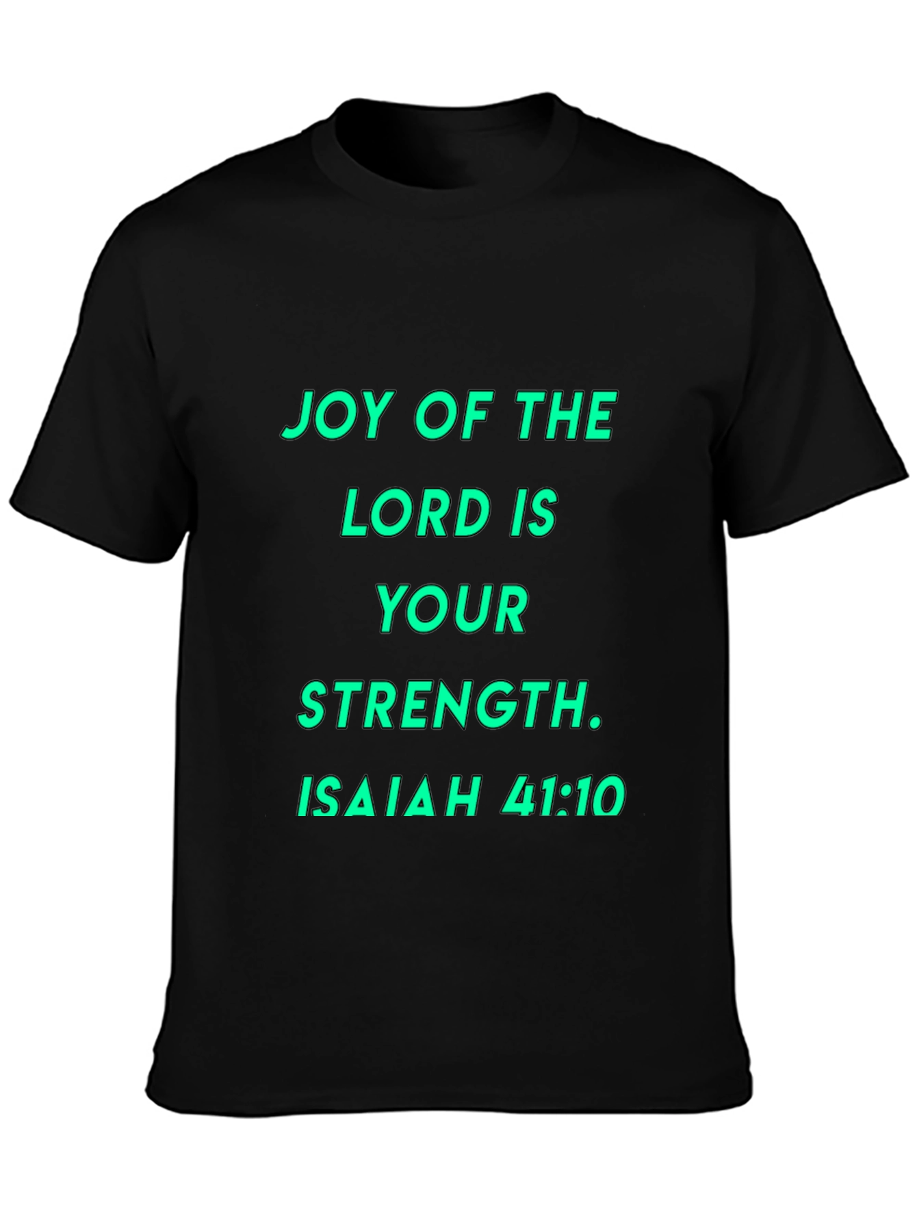 Joy of the Lord T-Shirt - Isaiah 41:10