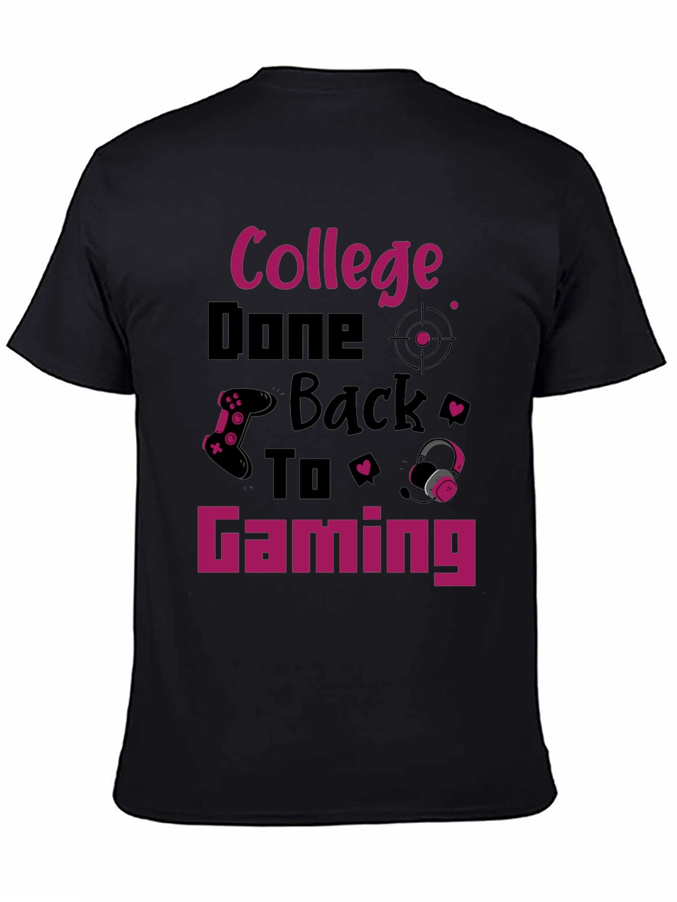 College Done Back To Gaming T-Shirt