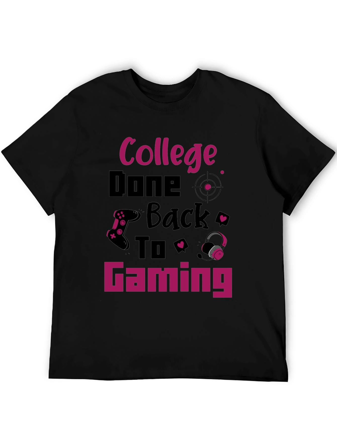 College Done Back To Gaming T-Shirt