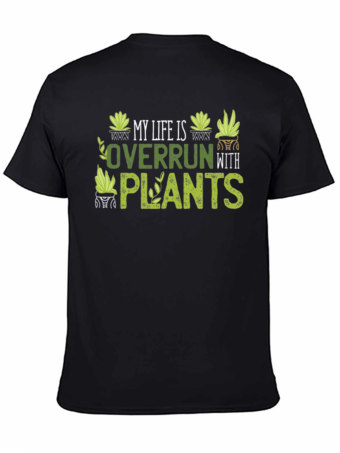 Plant Lover T-Shirt - My Life is Overrun