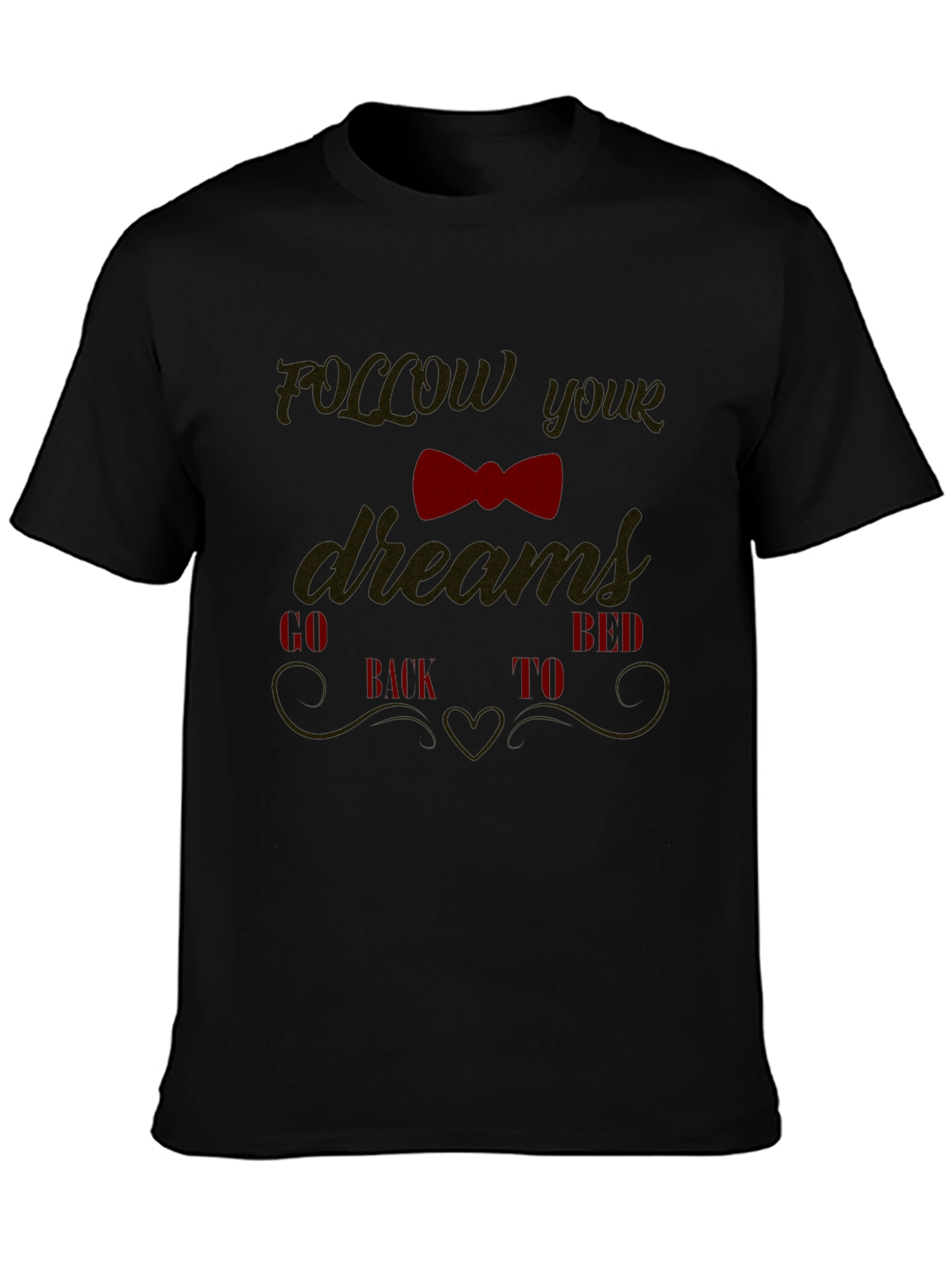 Funny Follow Your Dreams Graphic Tee