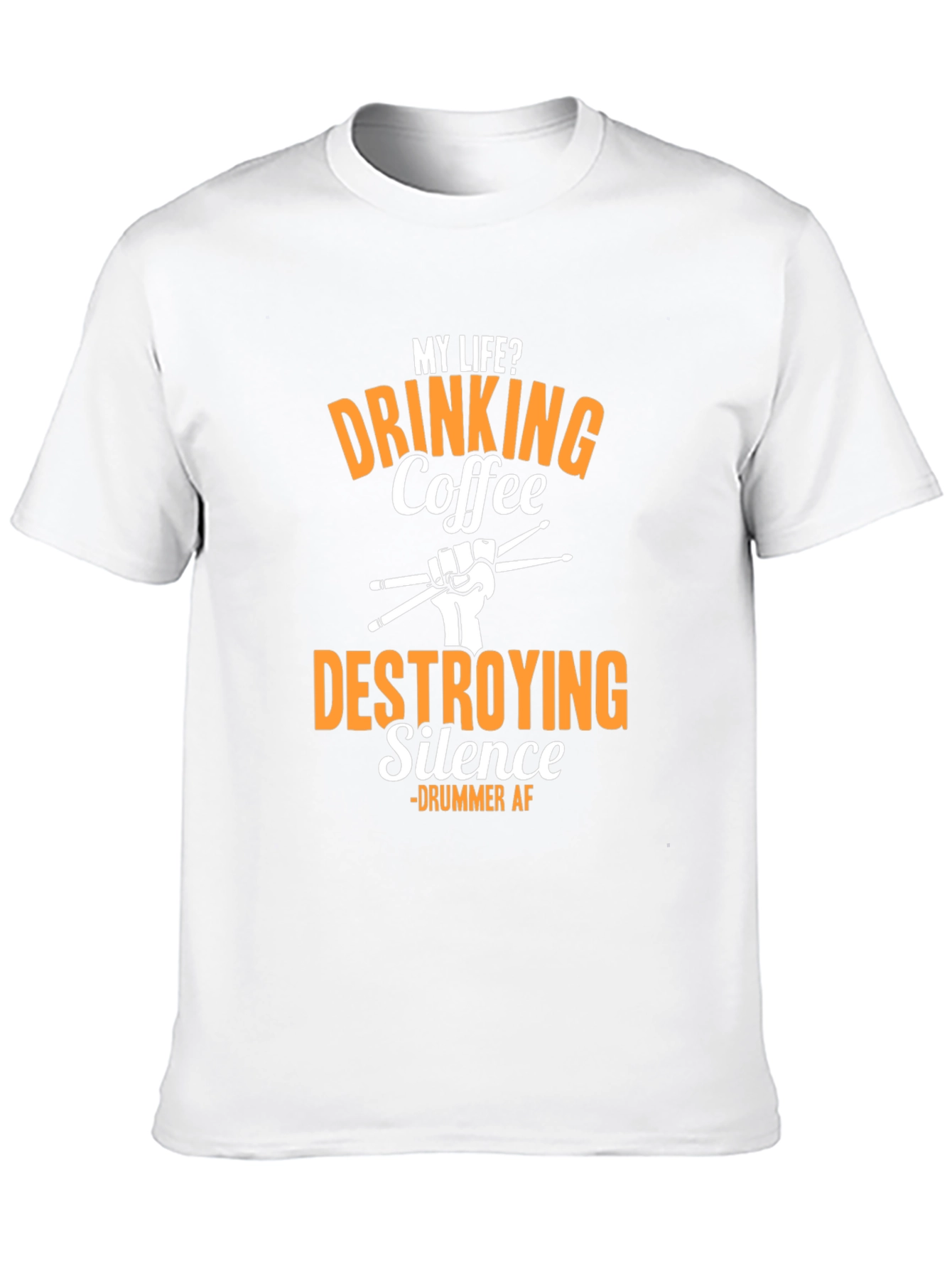 Drummer AF T-Shirt - Drinking Coffee Destroying Silence